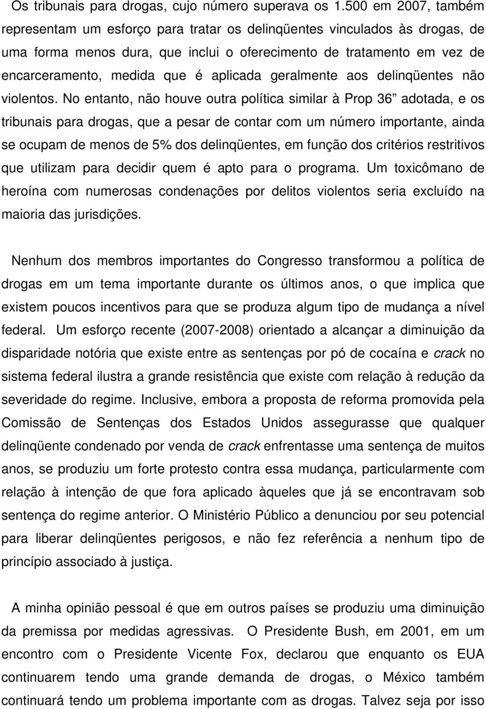 aplicada geralmente aos delinqüentes não violentos.