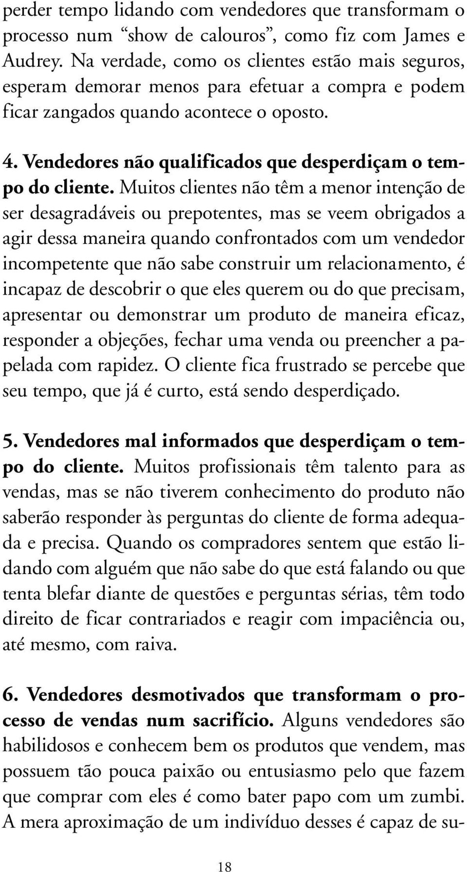 Vendedores não qualificados que desperdiçam o tempo do cliente.