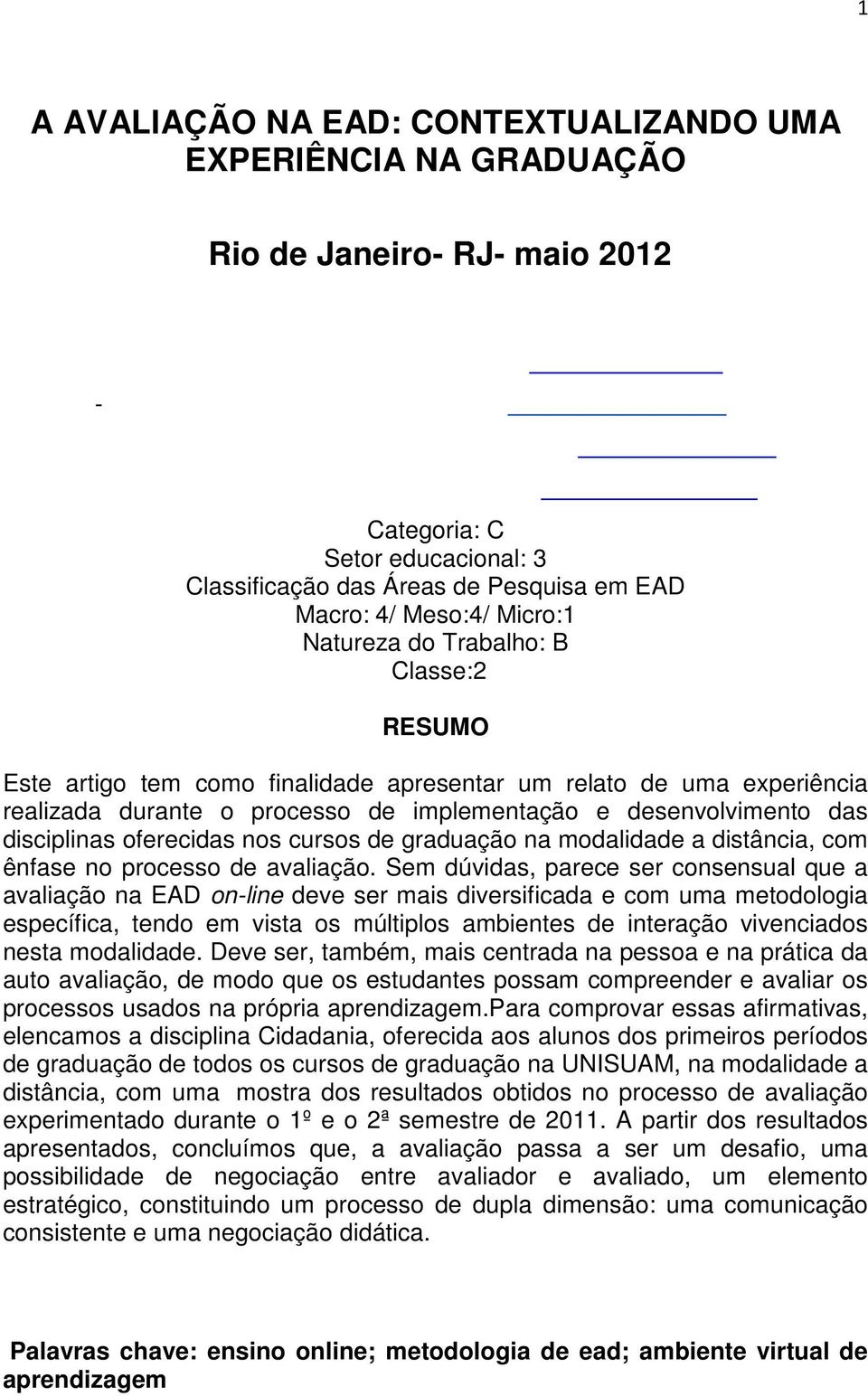 oferecidas nos cursos de graduação na modalidade a distância, com ênfase no processo de avaliação.