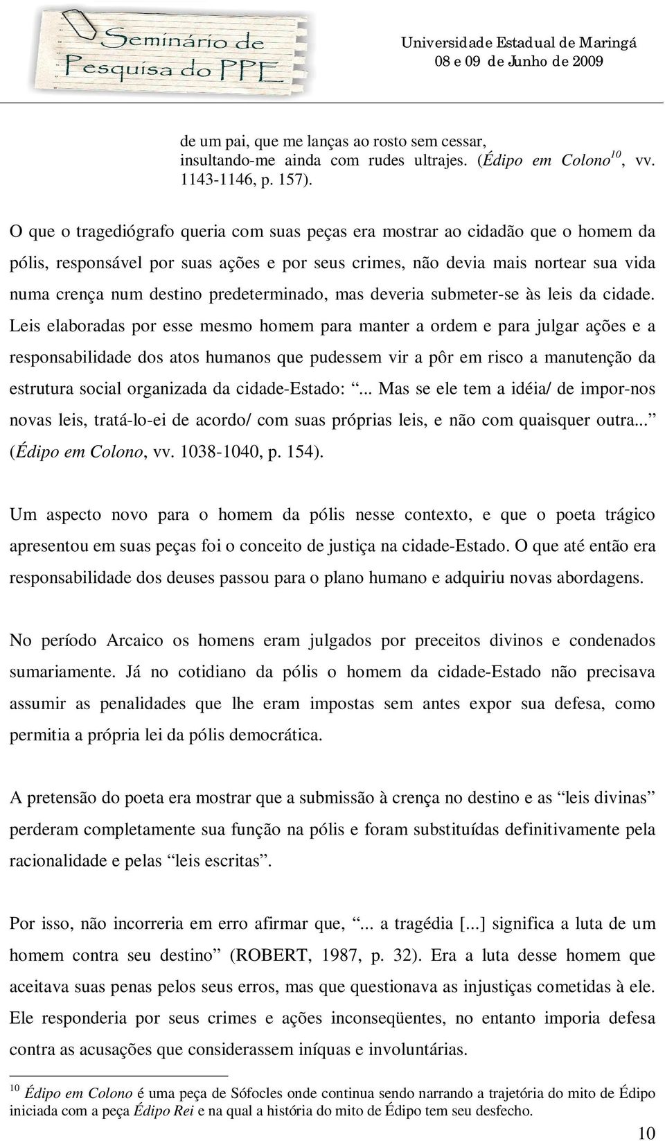 predeterminado, mas deveria submeter-se às leis da cidade.