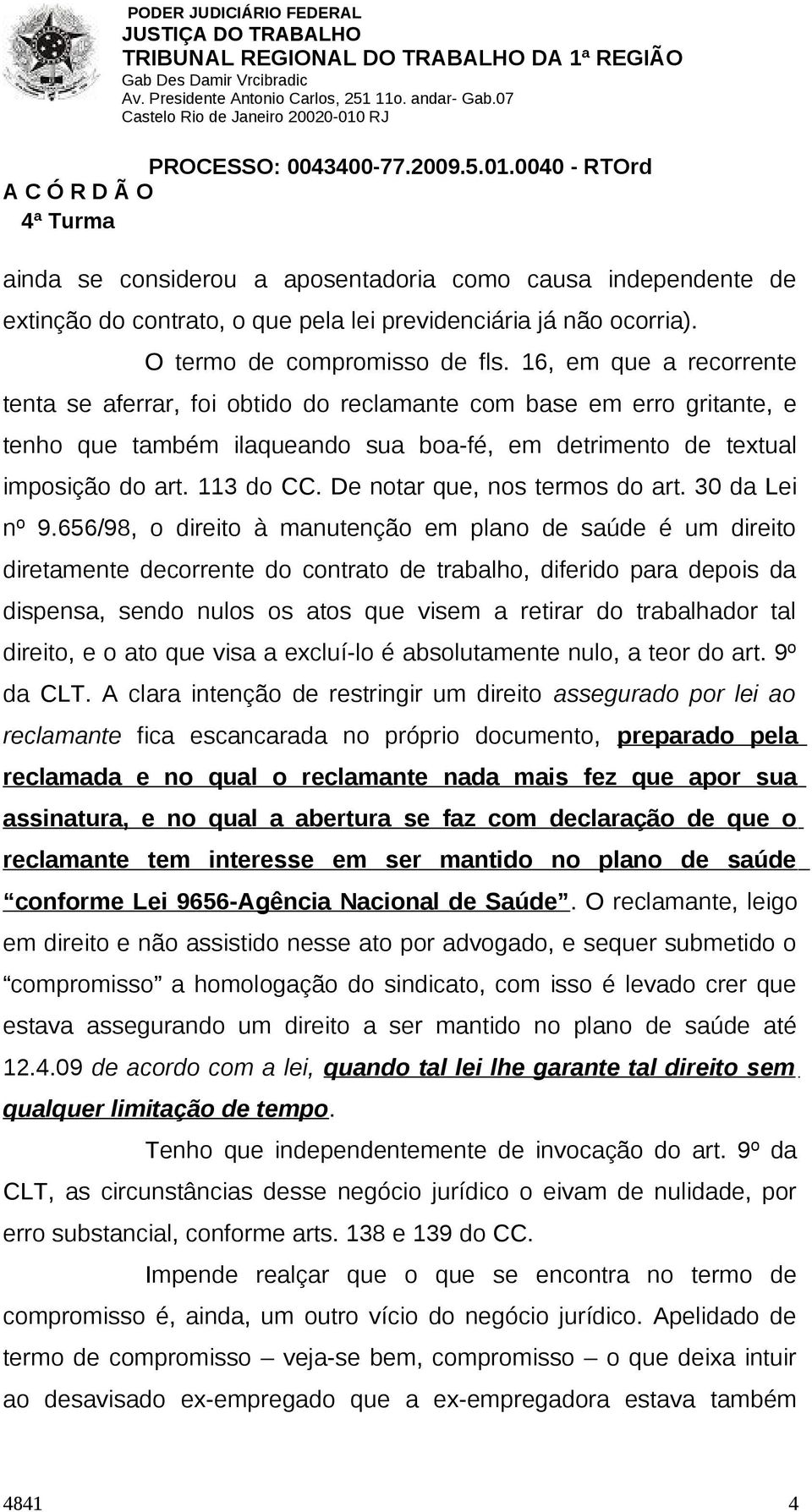 De notar que, nos termos do art. 30 da Lei nº 9.