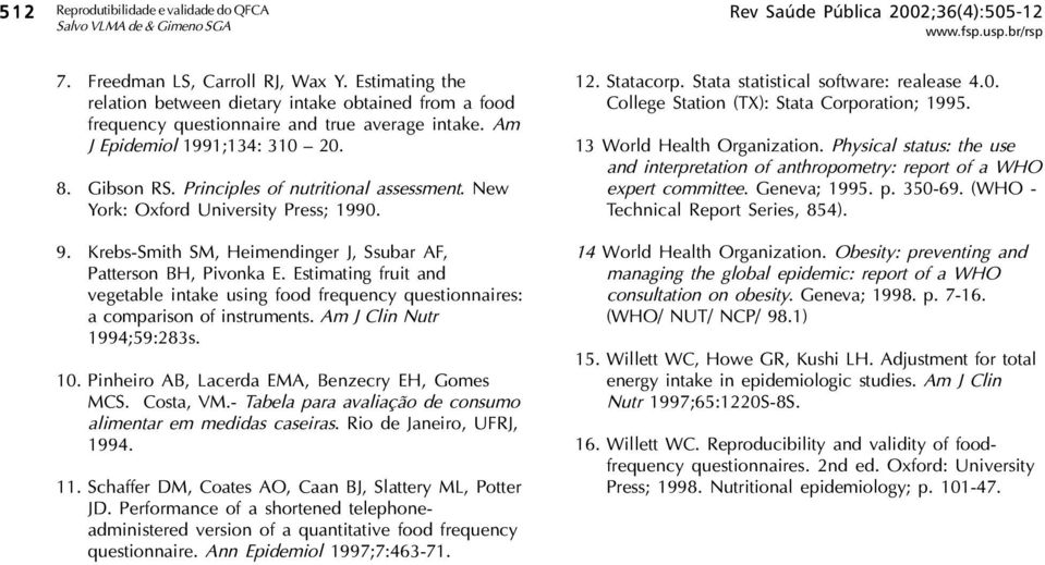 Principles of nutritional assessment. New York: Oxford University Press; 1990. 9. Krebs-Smith SM, Heimendinger J, Ssubar AF, Patterson BH, Pivonka E.