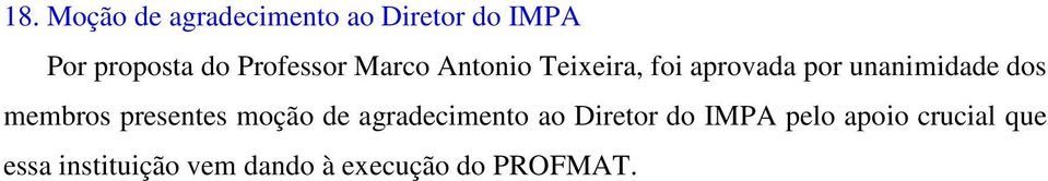 dos membros presentes moção de agradecimento ao Diretor do IMPA