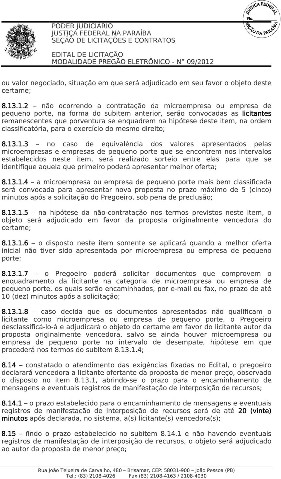 item, na ordem classificatória, para o exercício do mesmo direito; 8.13