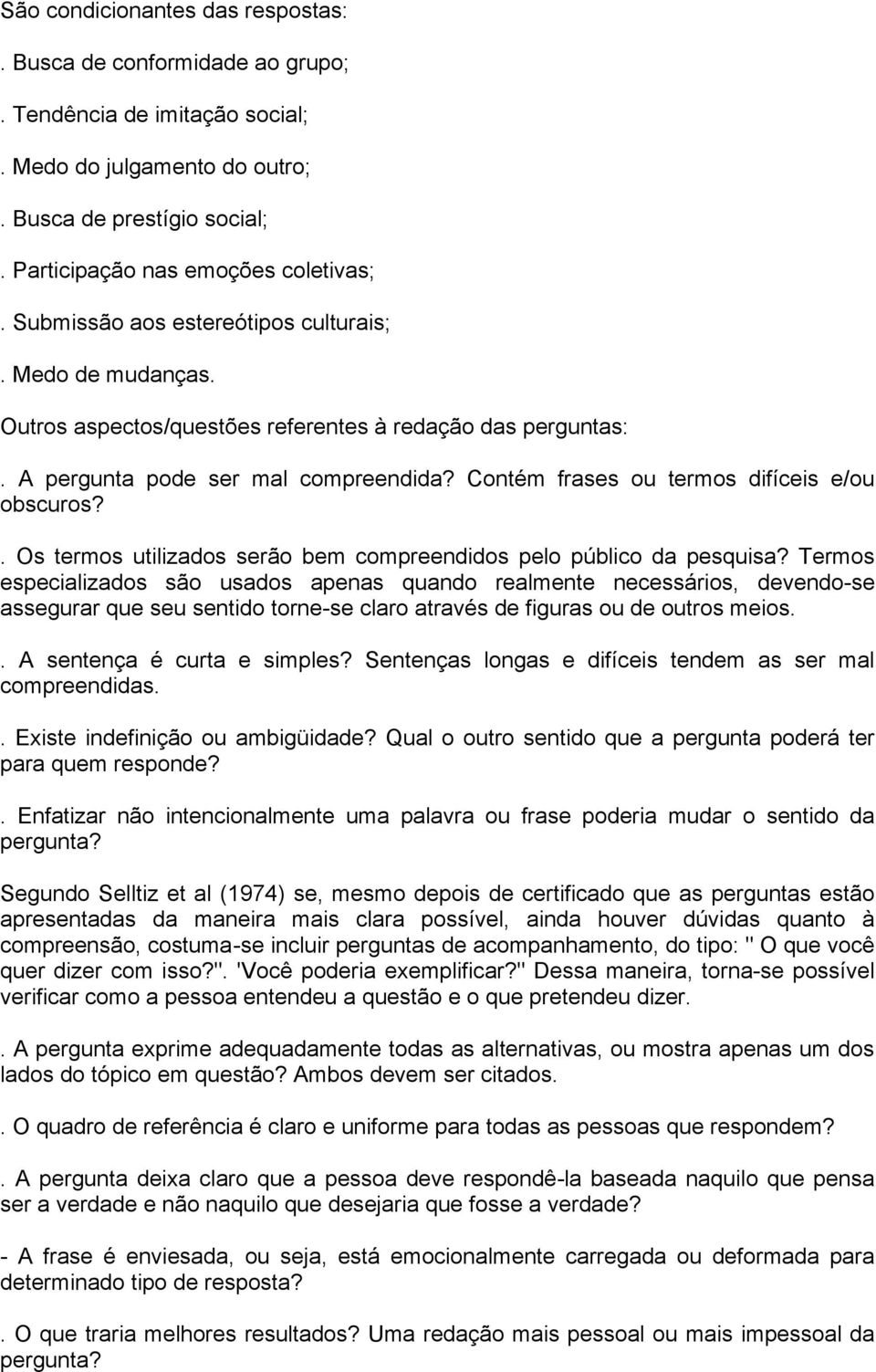 Contém frases ou termos difíceis e/ou obscuros?. Os termos utilizados serão bem compreendidos pelo público da pesquisa?