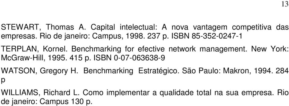 Benchmarking for efective network management. New York: McGraw-Hill, 1995. 415 p.