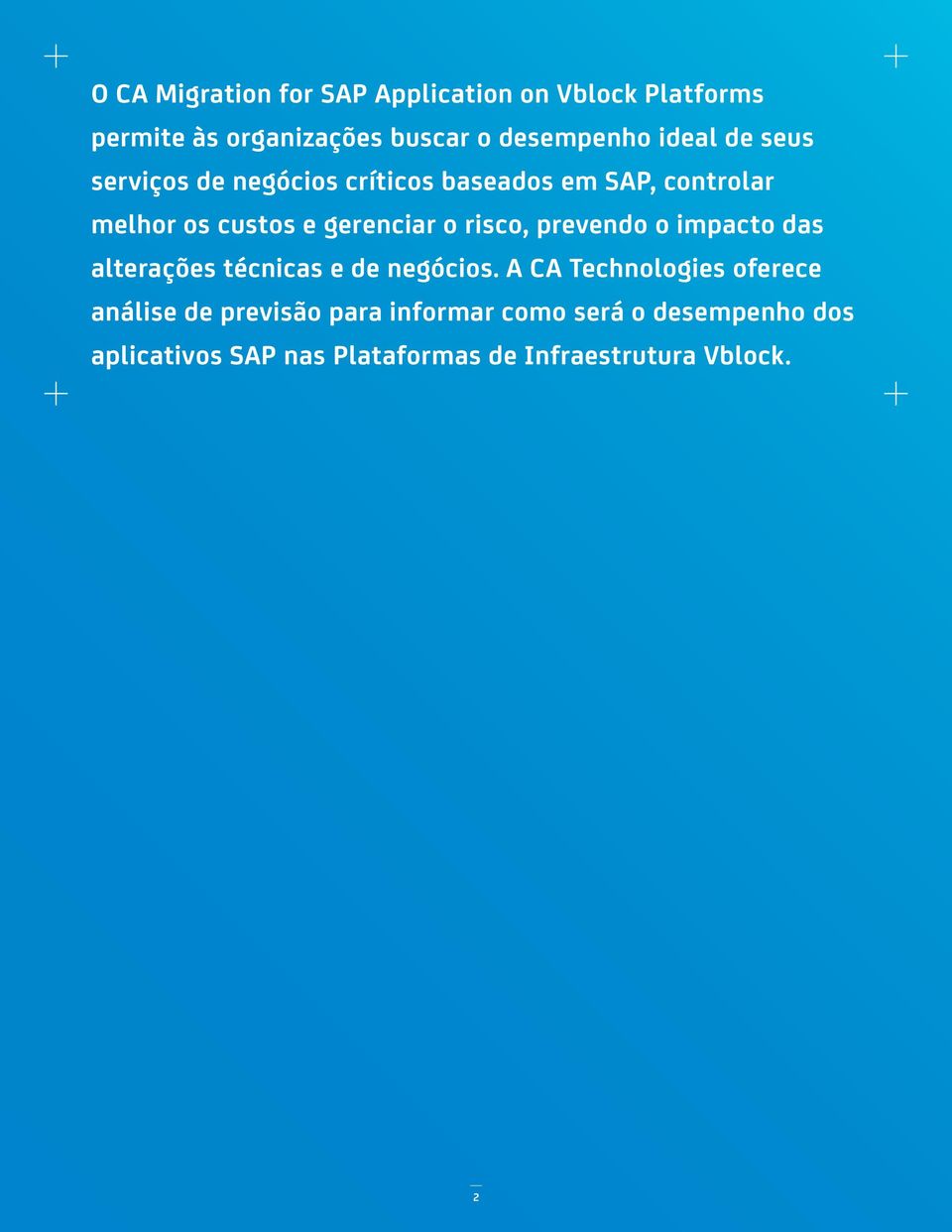 risco, prevendo o impacto das alterações técnicas e de negócios.