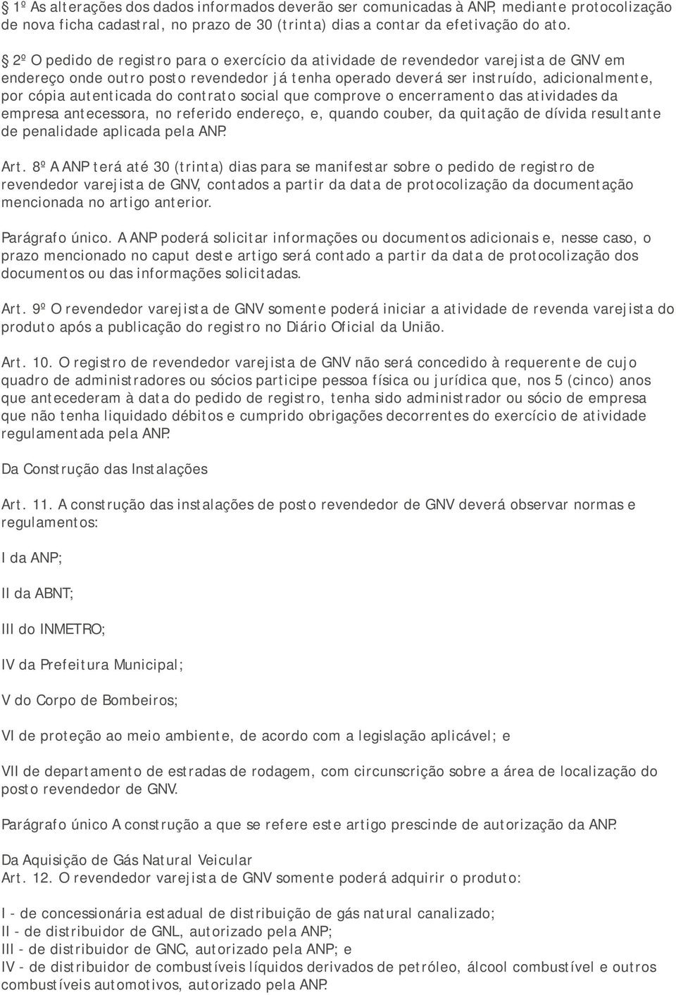 autenticada do contrato social que comprove o encerramento das atividades da empresa antecessora, no referido endereço, e, quando couber, da quitação de dívida resultante de penalidade aplicada pela