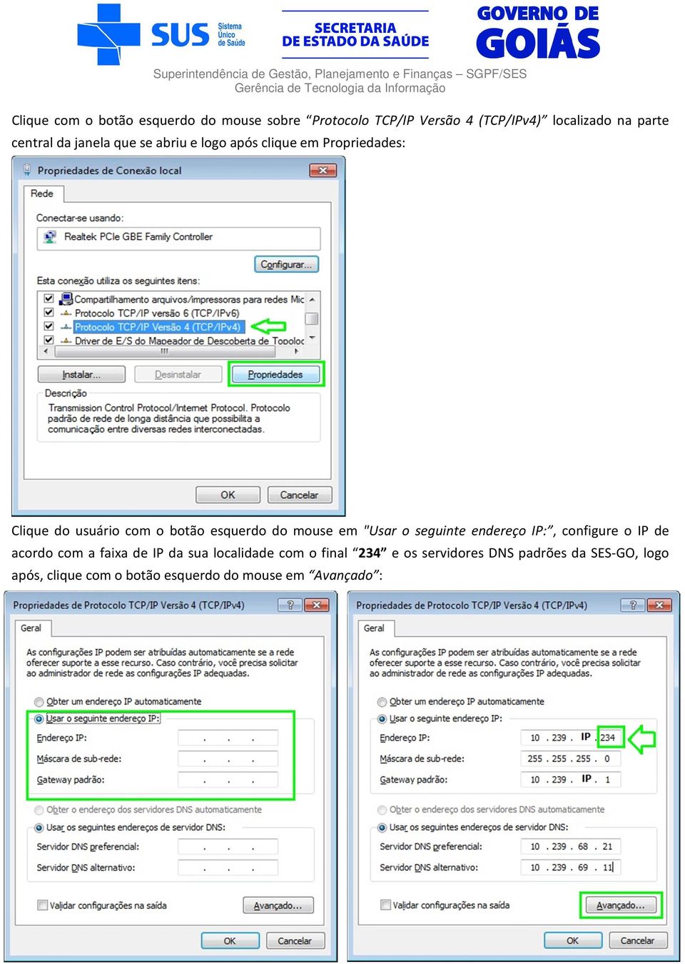 do mouse em "Usar o seguinte endereço IP:, configure o IP de acordo com a faixa de IP da sua localidade