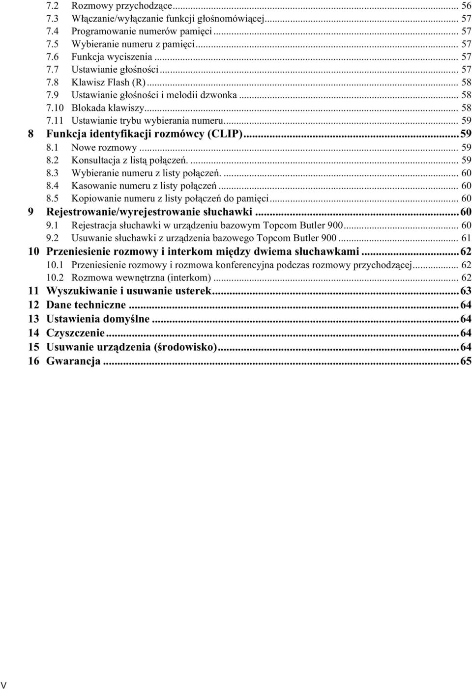 ..59 8.1 Nowe rozmowy... 59 8.2 Konsultacja z list po cze.... 59 8.3 Wybieranie numeru z listy po cze.... 60 8. Kasowanie numeru z listy po cze... 60 8.5 Kopiowanie numeru z listy po cze do pami ci.