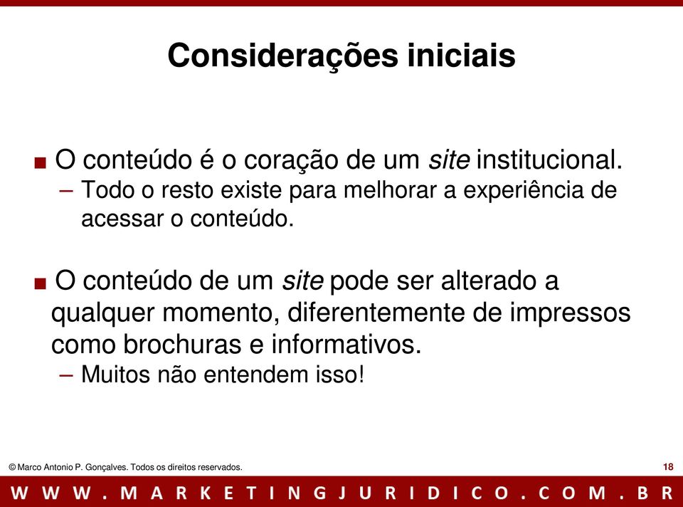 .o conteúdo de um site pode ser alterado a qualquer momento, diferentemente de