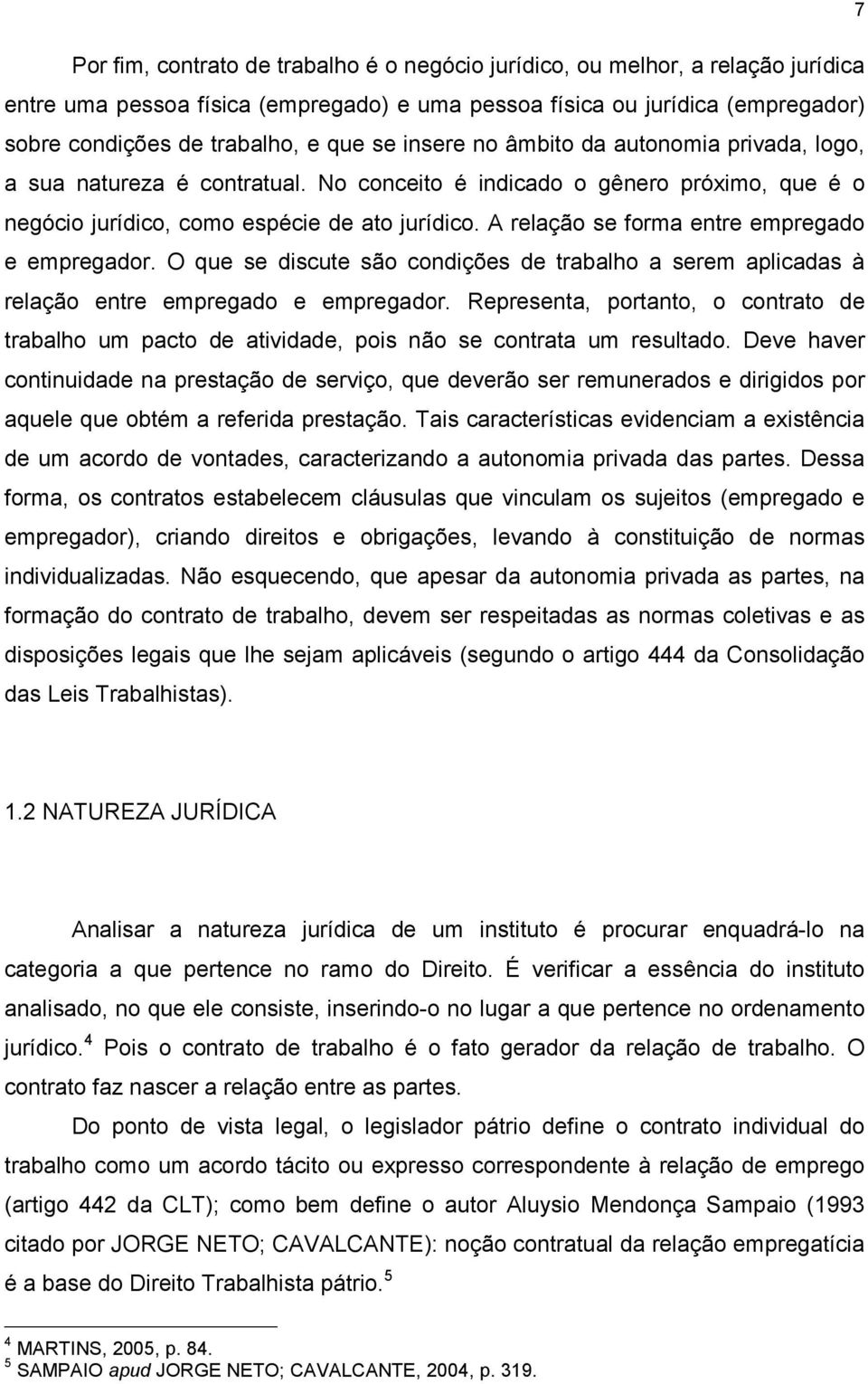 A relação se forma entre empregado e empregador. O que se discute são condições de trabalho a serem aplicadas à relação entre empregado e empregador.