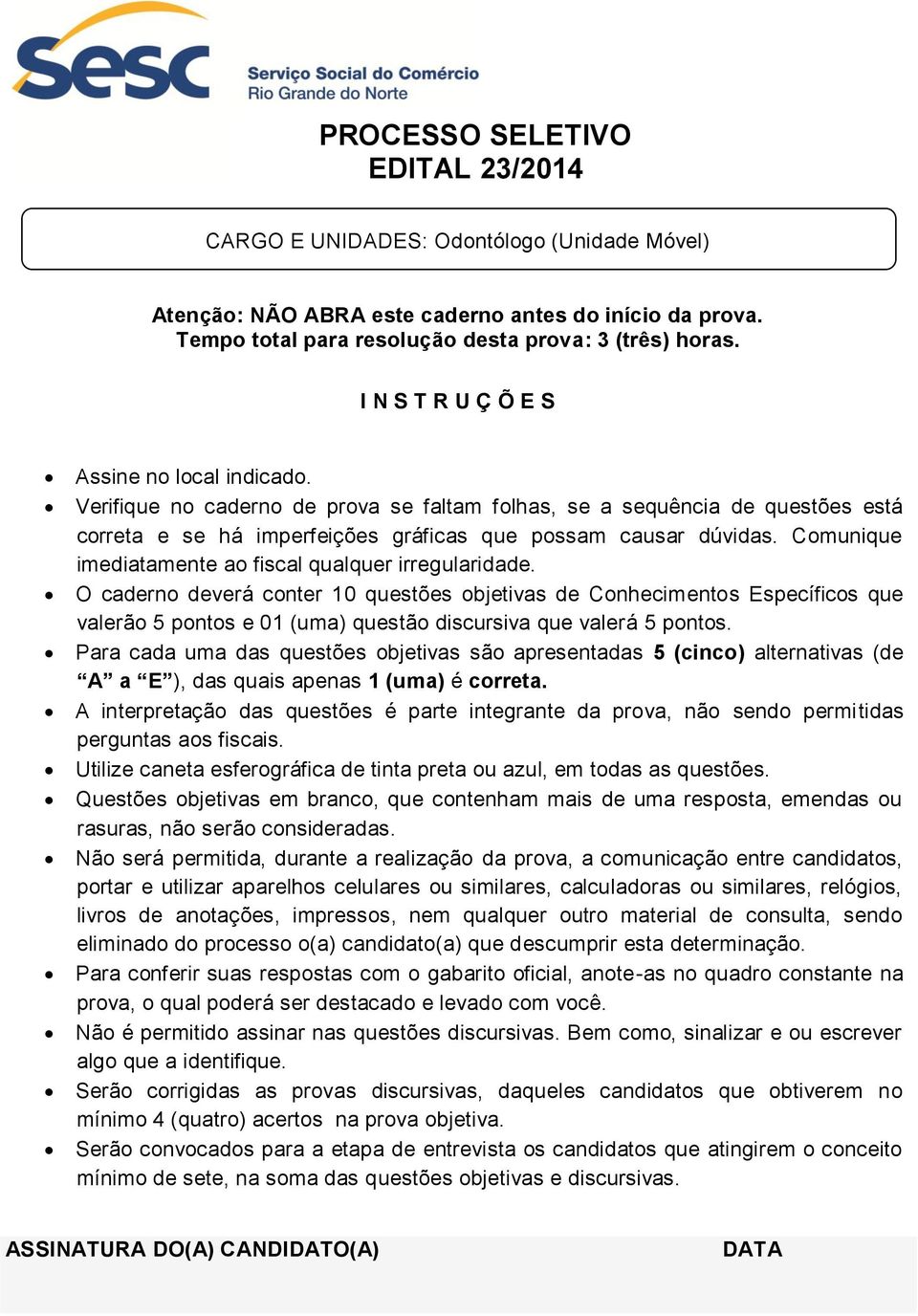 Comunique imediatamente ao fiscal qualquer irregularidade.