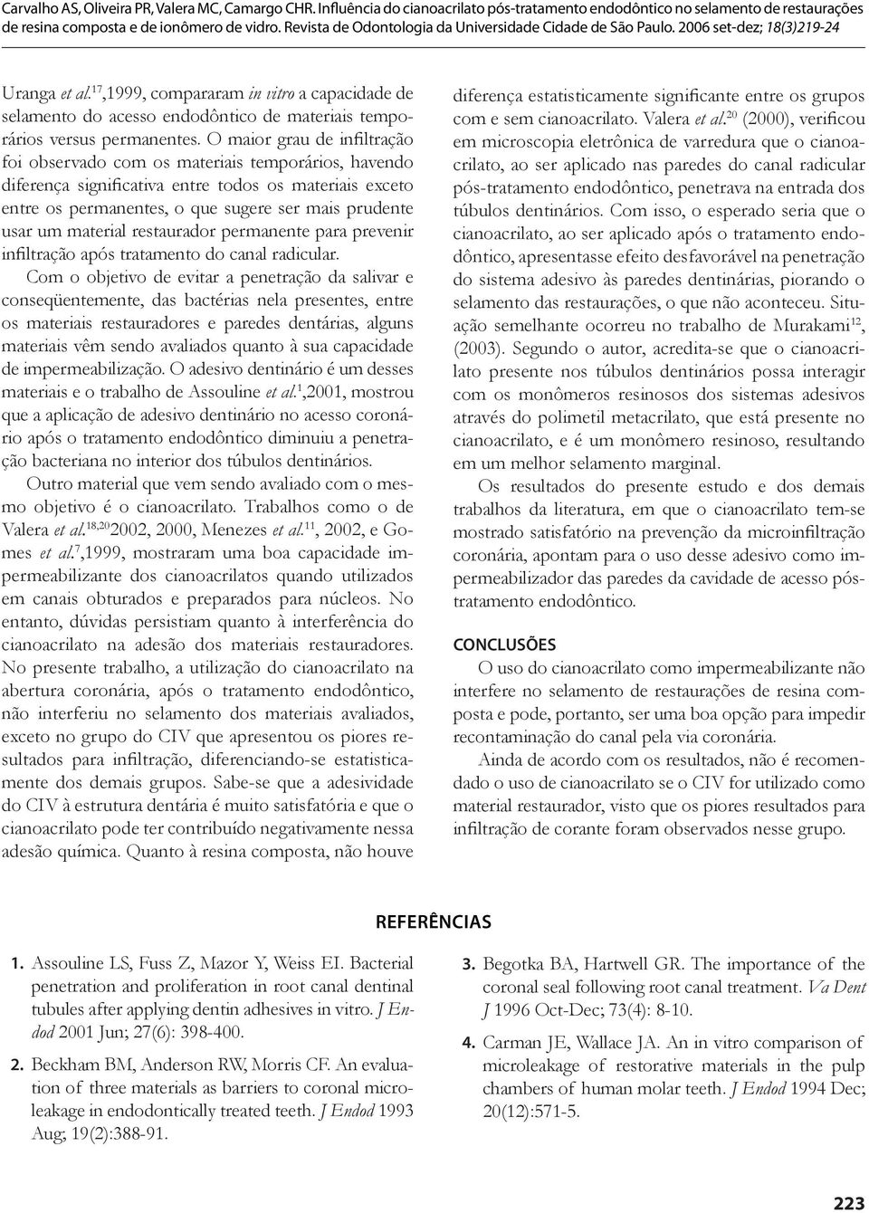 material restaurador permanente para prevenir infiltração após tratamento do canal radicular.