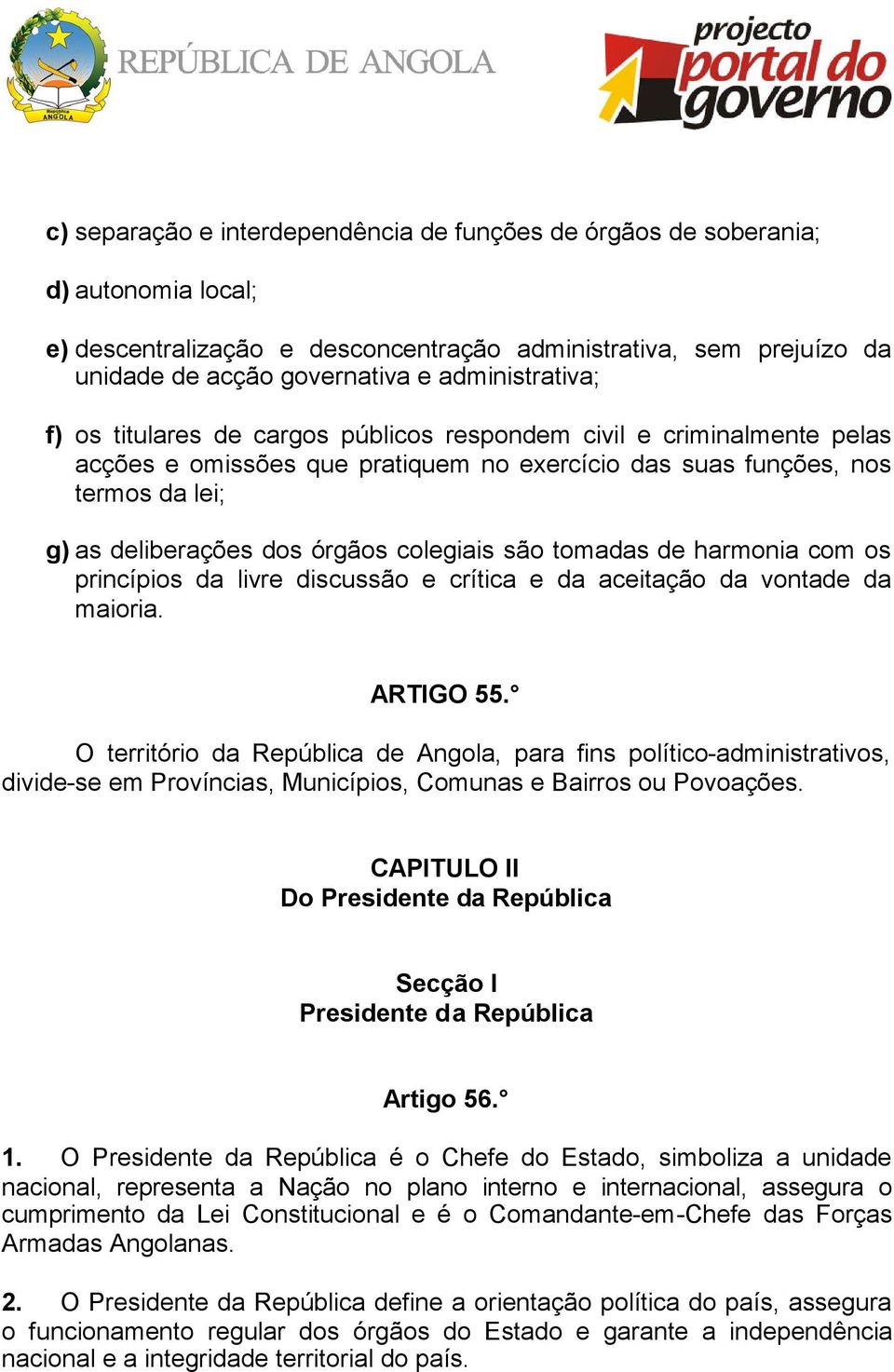 órgãos colegiais são tomadas de harmonia com os princípios da livre discussão e crítica e da aceitação da vontade da maioria. ARTIGO 55.