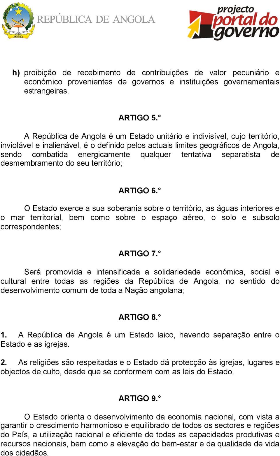 tentativa separatista de desmembramento do seu território; ARTIGO 6.