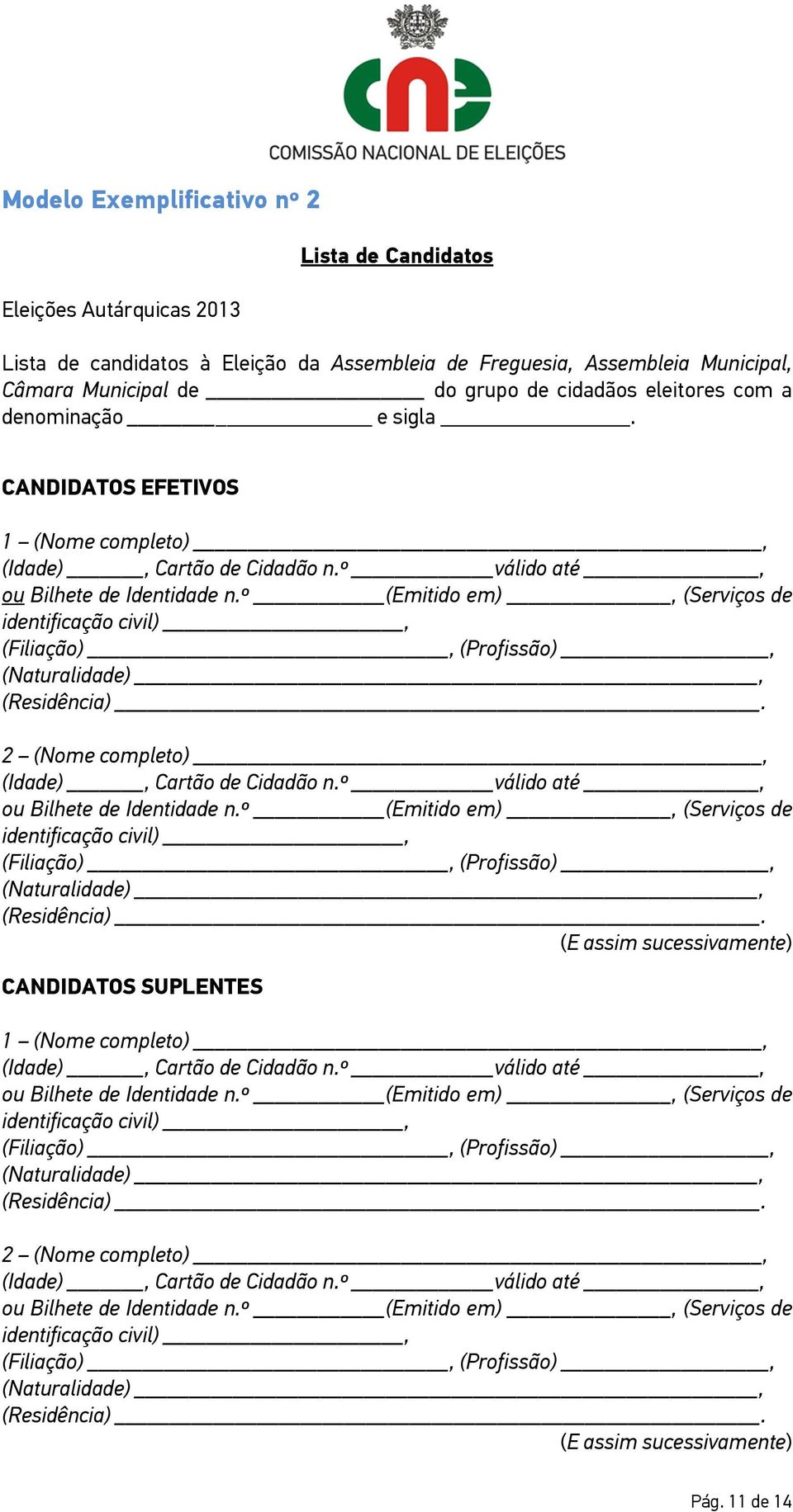 º (Emitido em), (Serviços de identificação civil), (Filiação), (Profissão), (Naturalidade), (Residência). 2 (Nome completo), (Idade), Cartão de Cidadão n.º válido até, ou Bilhete de Identidade n.