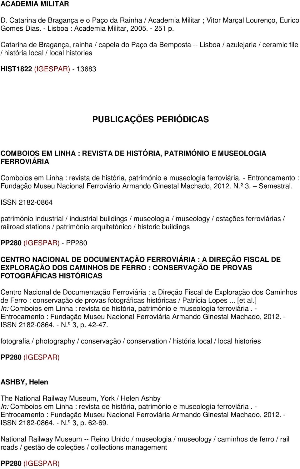 : REVISTA DE HISTÓRIA, PATRIMÓNIO E MUSEOLOGIA FERROVIÁRIA Comboios em Linha : revista de história, património e museologia ferroviária.