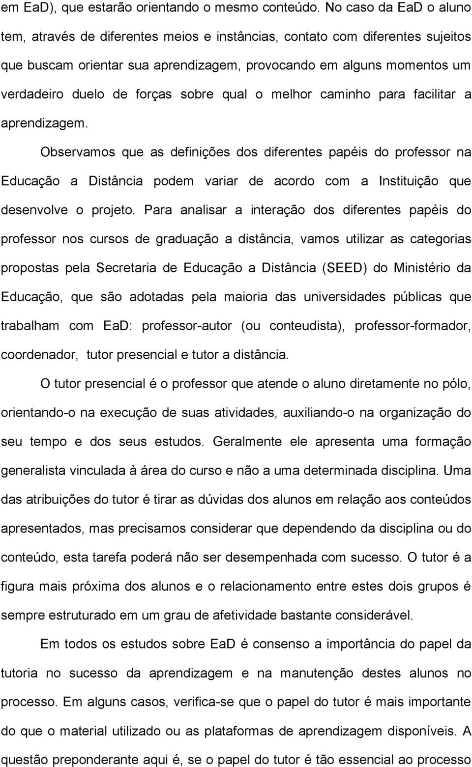 sobre qual o melhor caminho para facilitar a aprendizagem.