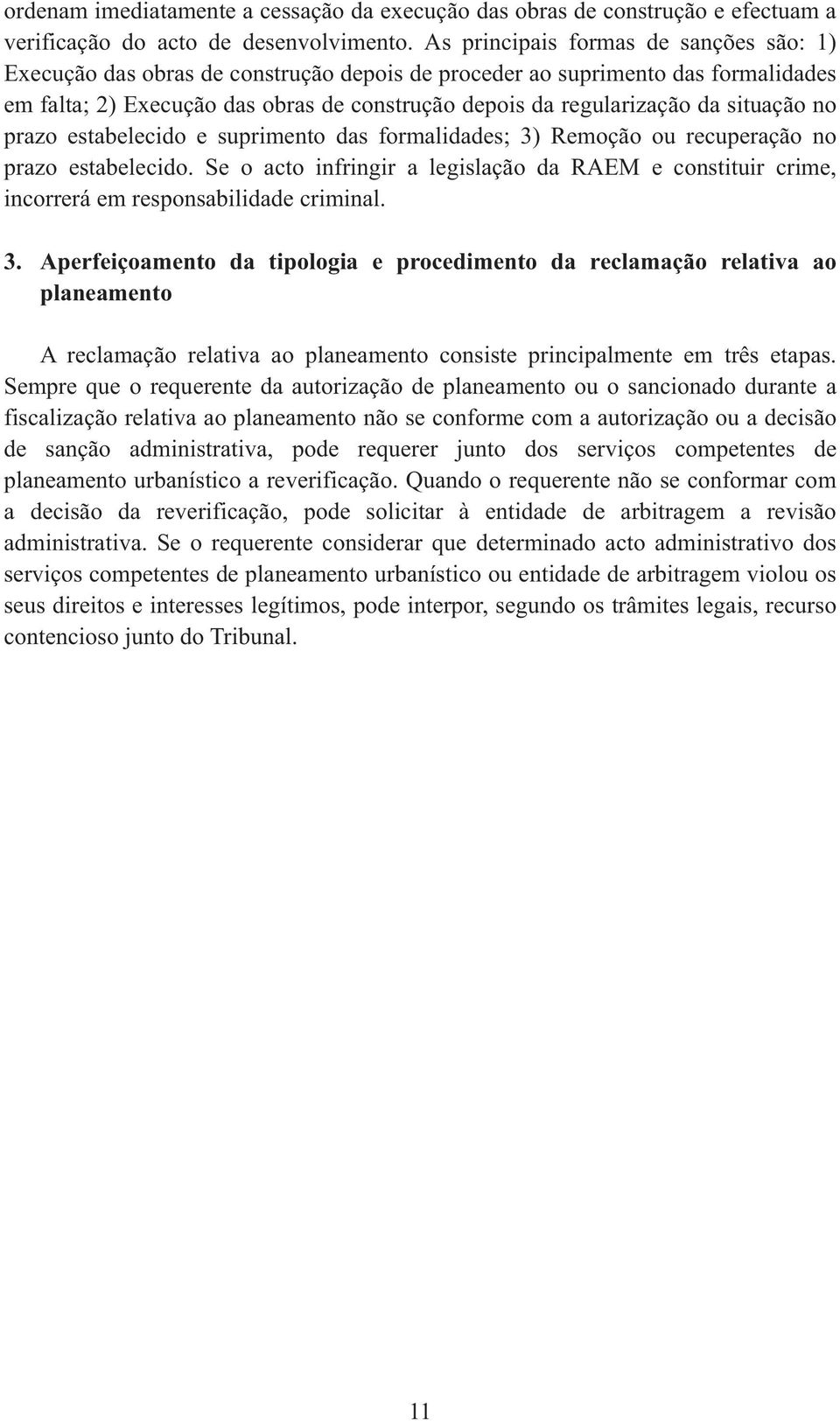 situação no prazo estabelecido e suprimento das formalidades; 3) Remoção ou recuperação no prazo estabelecido.