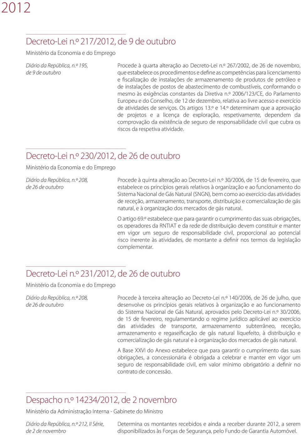 postos de abastecimento de combustíveis, conformando o mesmo às exigências constantes da Diretiva n.