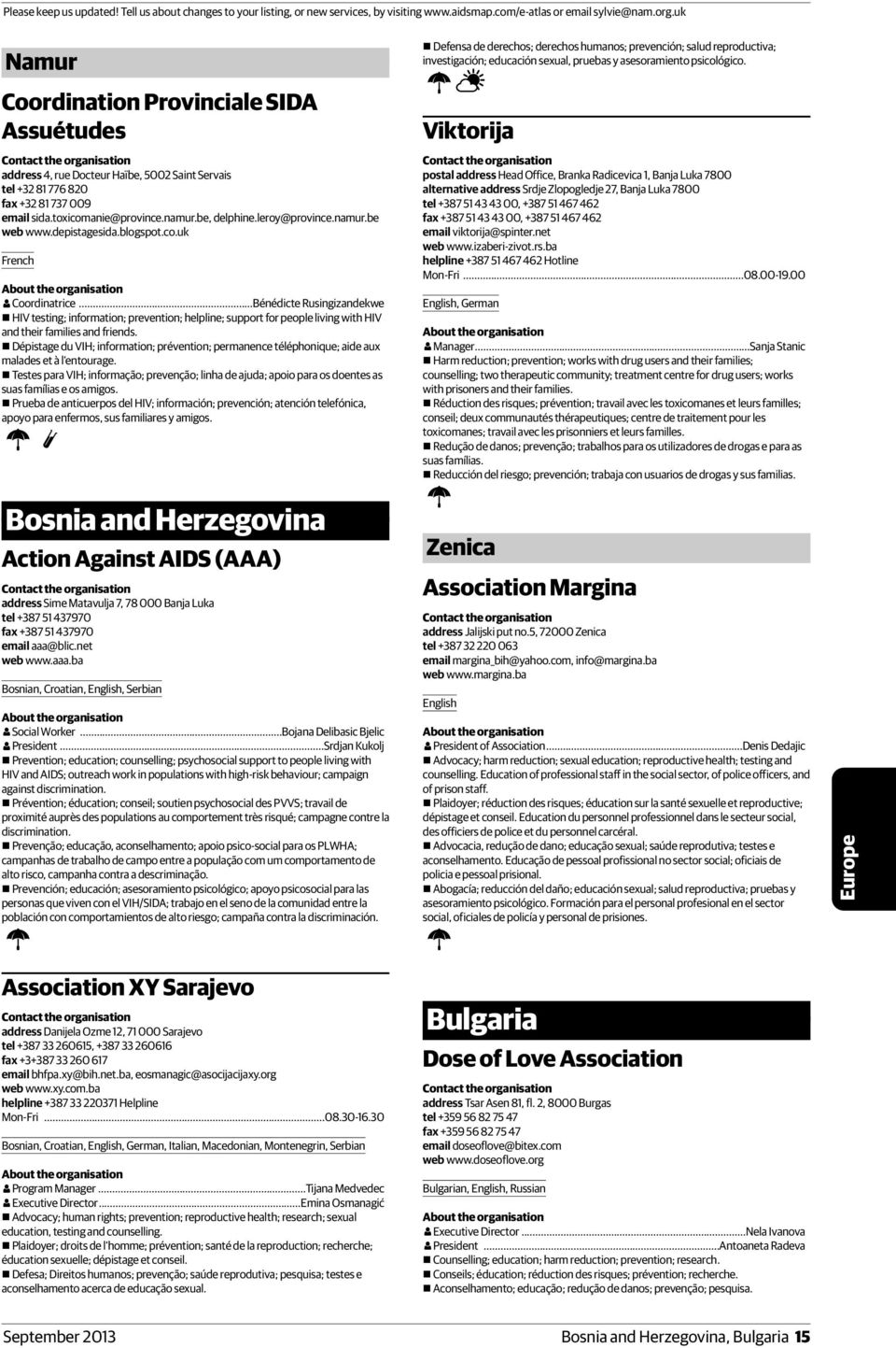 ..Bénédicte Rusingizandekwe HIV testing; information; prevention; helpline; support for people living with HIV and their families and friends.