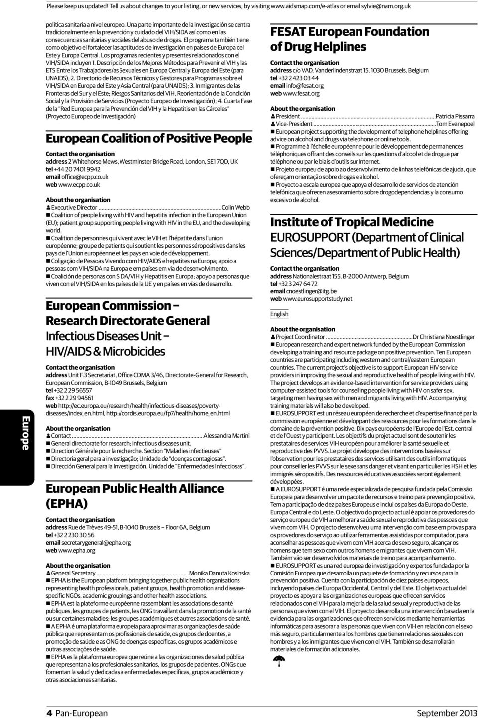 El programa también tiene como objetivo el fortalecer las aptitudes de investigación en países de Europa del Este y Europa Central.