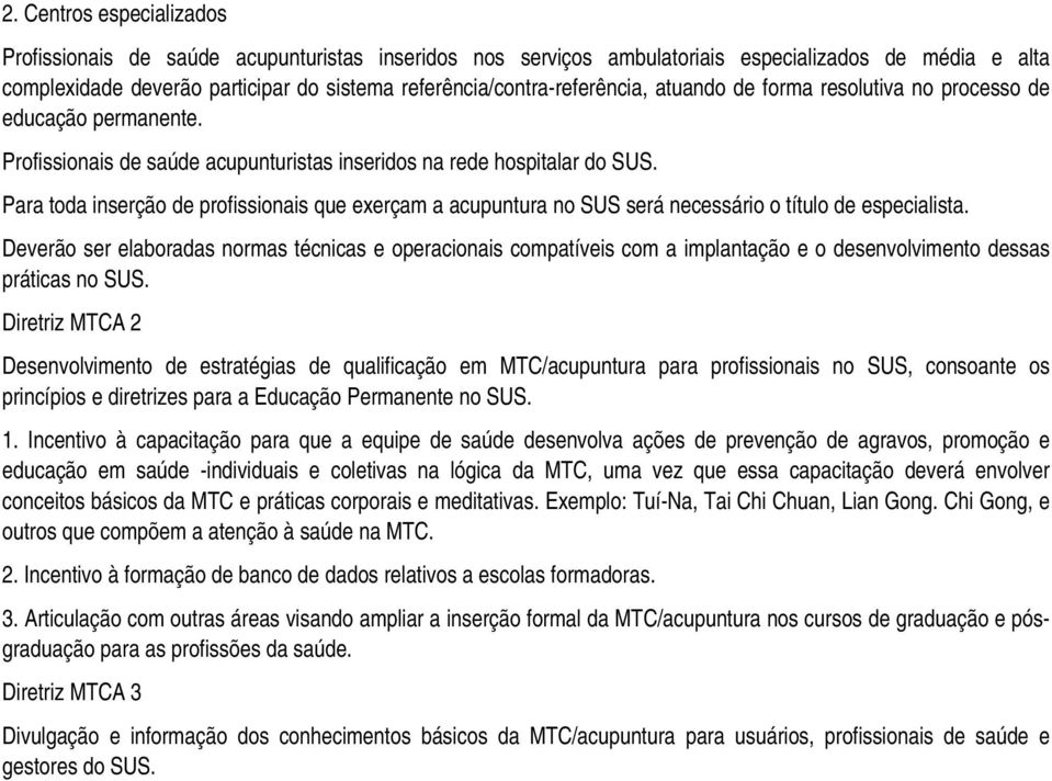 Para toda inserção de profissionais que exerçam a acupuntura no SUS será necessário o título de especialista.