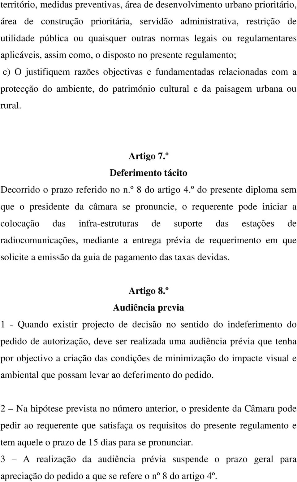 paisagem urbana ou rural. Artigo 7.º Deferimento tácito Decorrido o prazo referido no n.º 8 do artigo 4.