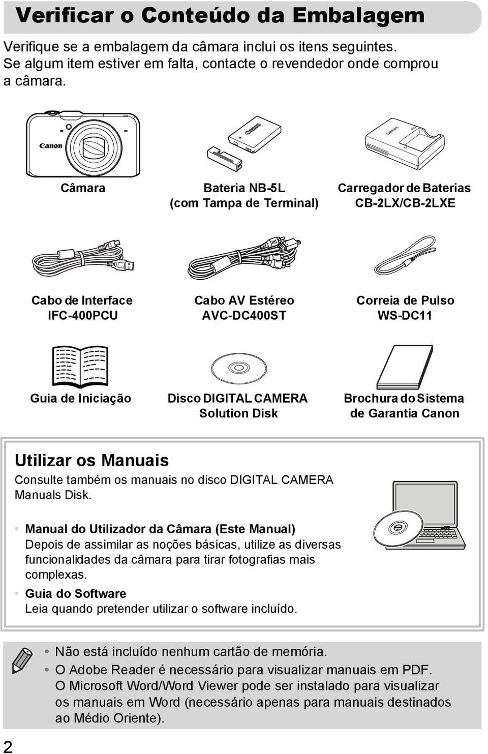 CAMERA Solution Disk Brochura do Sistema de Garantia Canon Utilizar os Manuais Consulte também os manuais no disco DIGITAL CAMERA Manuals Disk.