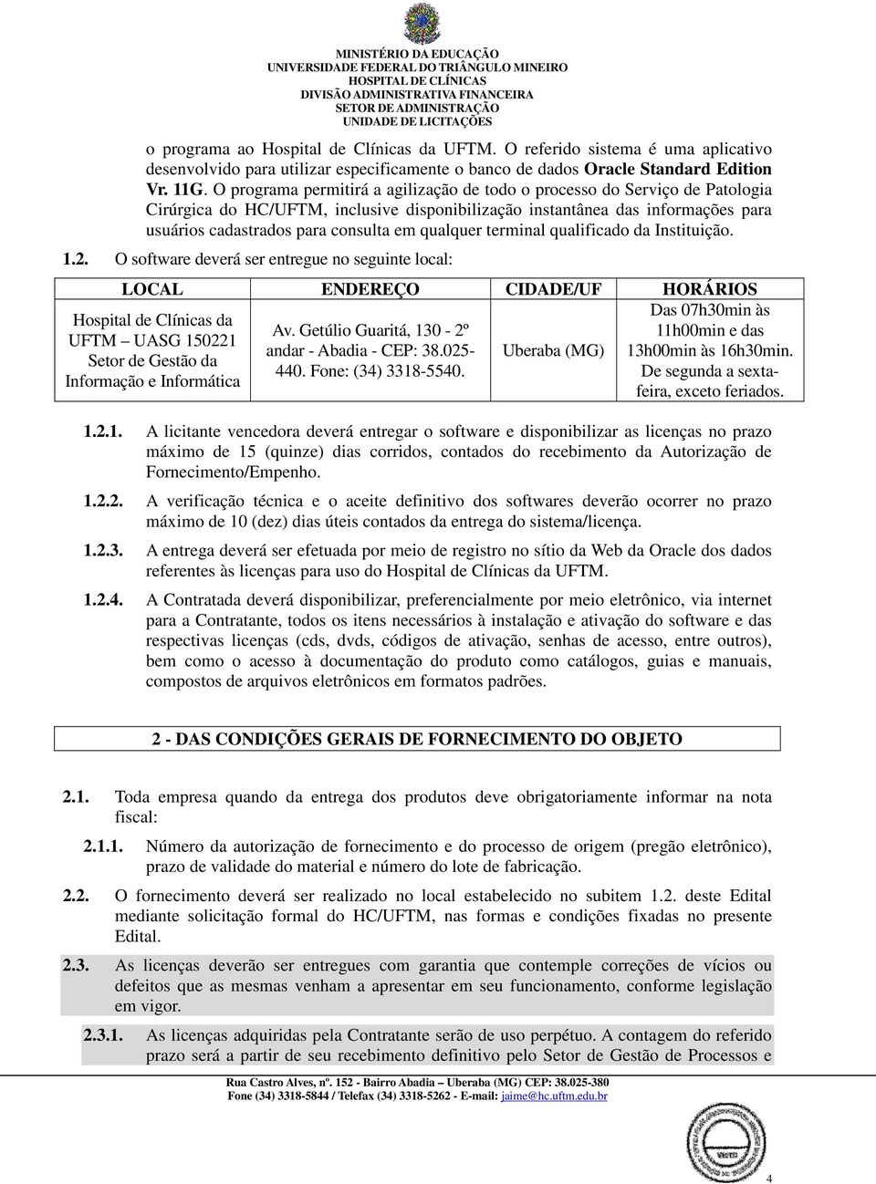 qualquer terminal qualificado da Instituição. 1.2.