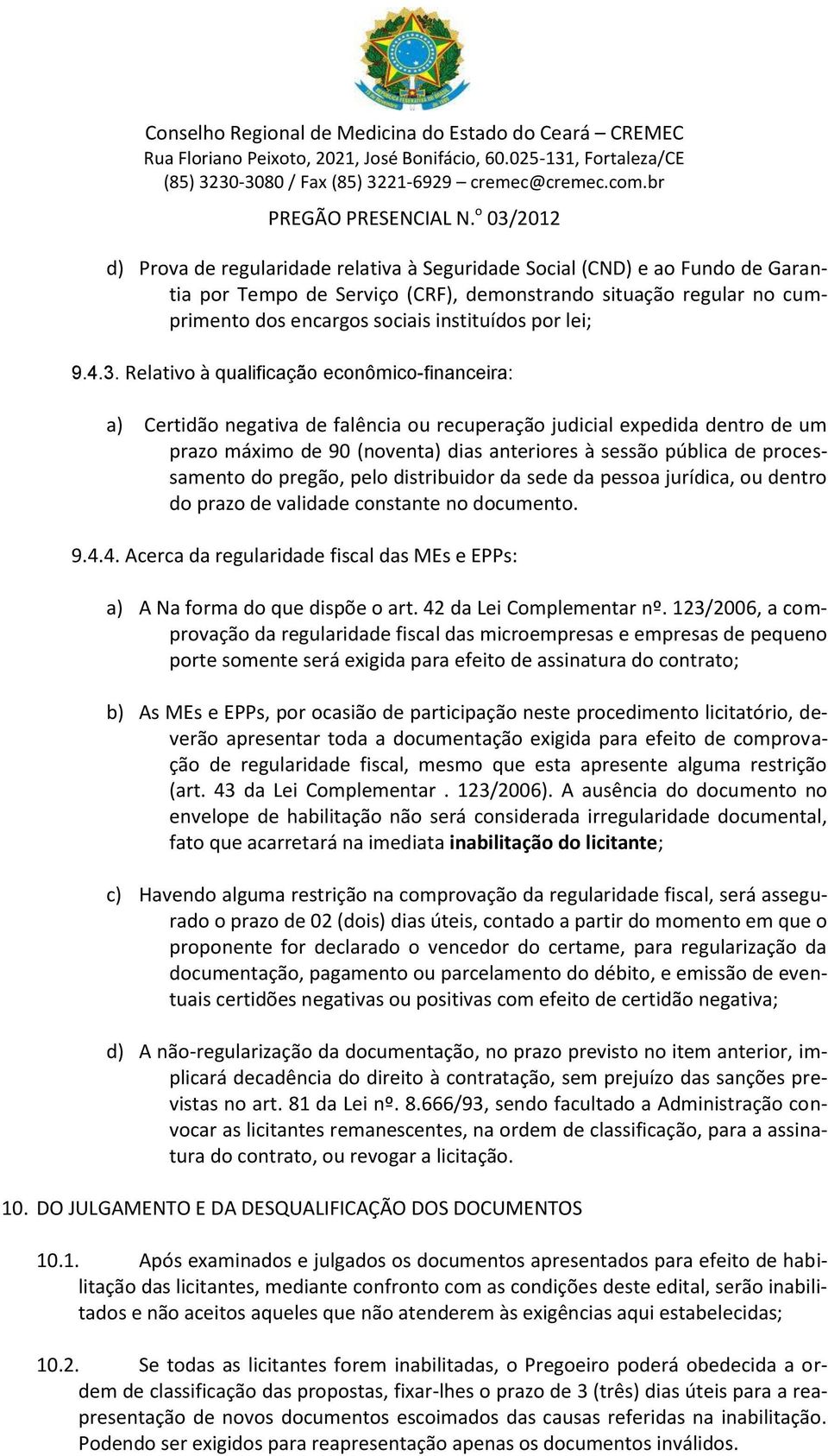 processamento do pregão, pelo distribuidor da sede da pessoa jurídica, ou dentro do prazo de validade constante no documento. 9.4.