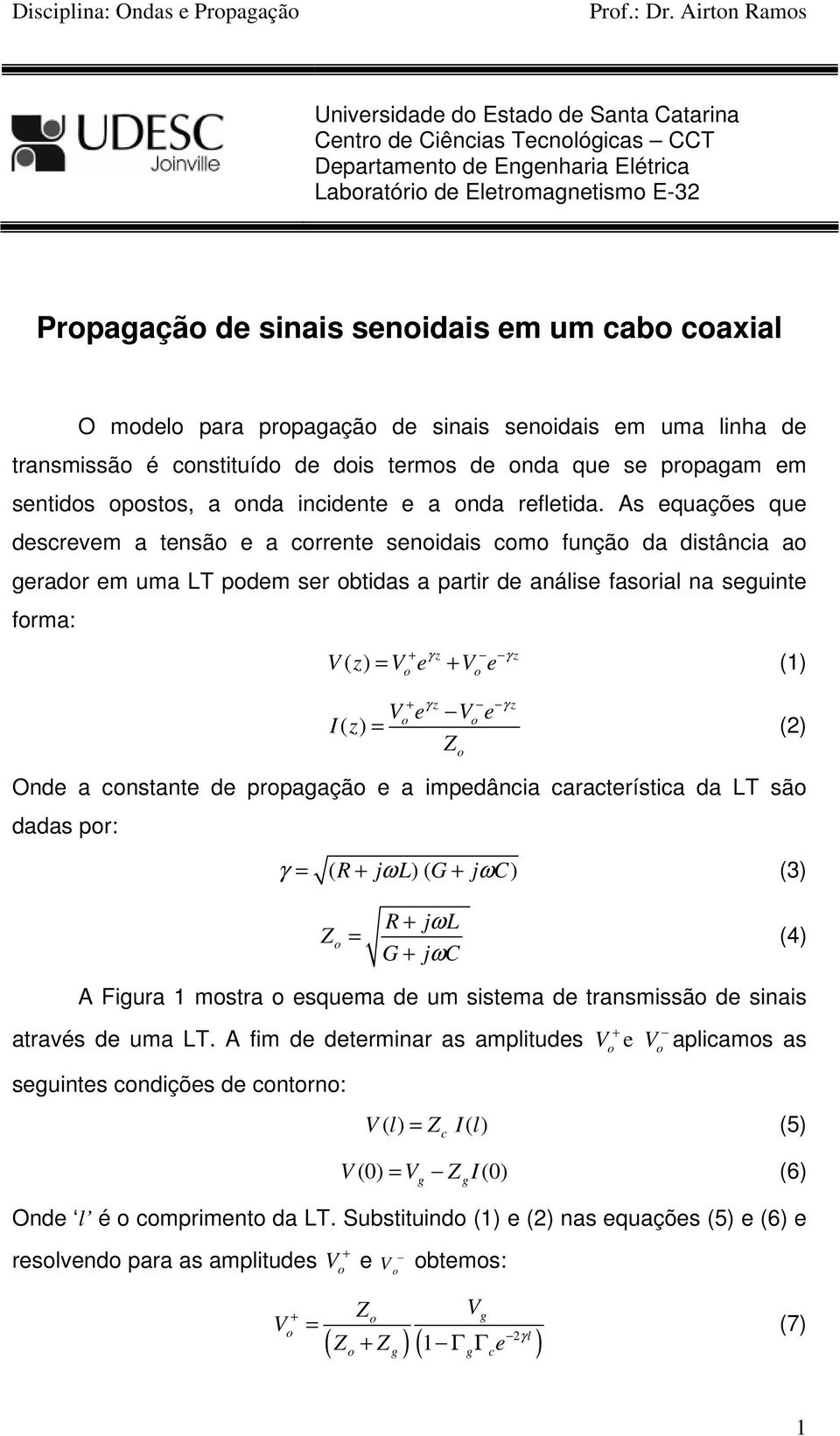 snidais m uma inha d transmissã é nstituíd d dis trms d nda qu s prpaam m sntids psts, a nda inidnt a nda rftida.