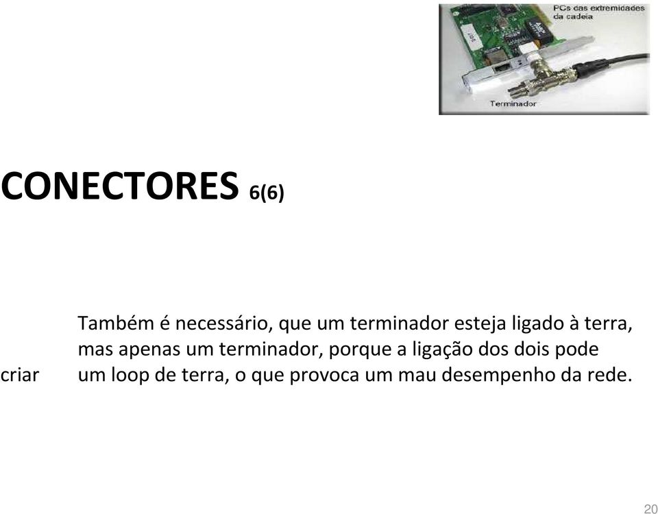 terminador, porque a ligação dos dois pode um