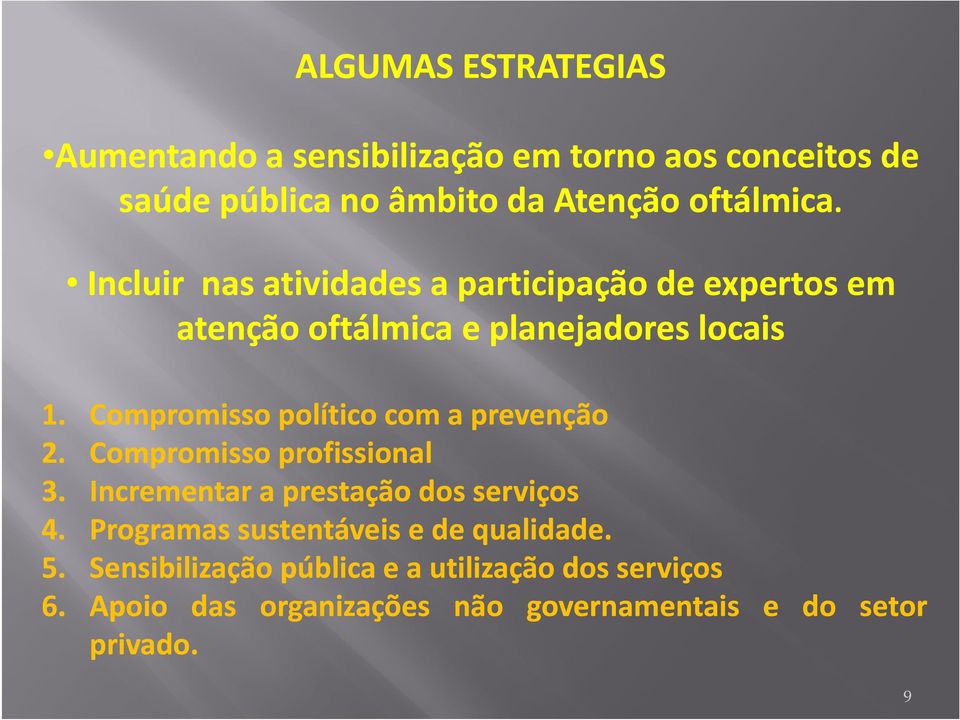 Compromisso político com aprevenção 2. Compromisso profissional 3. Incrementar a prestação dos serviços 4.