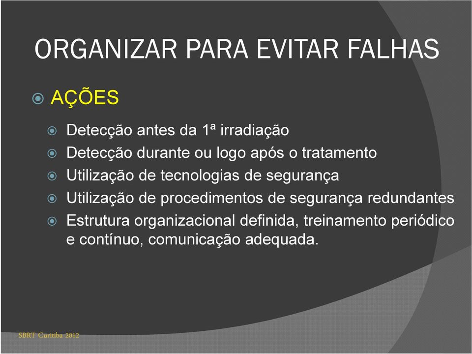 segurança Utilização de procedimentos de segurança redundantes Estrutura