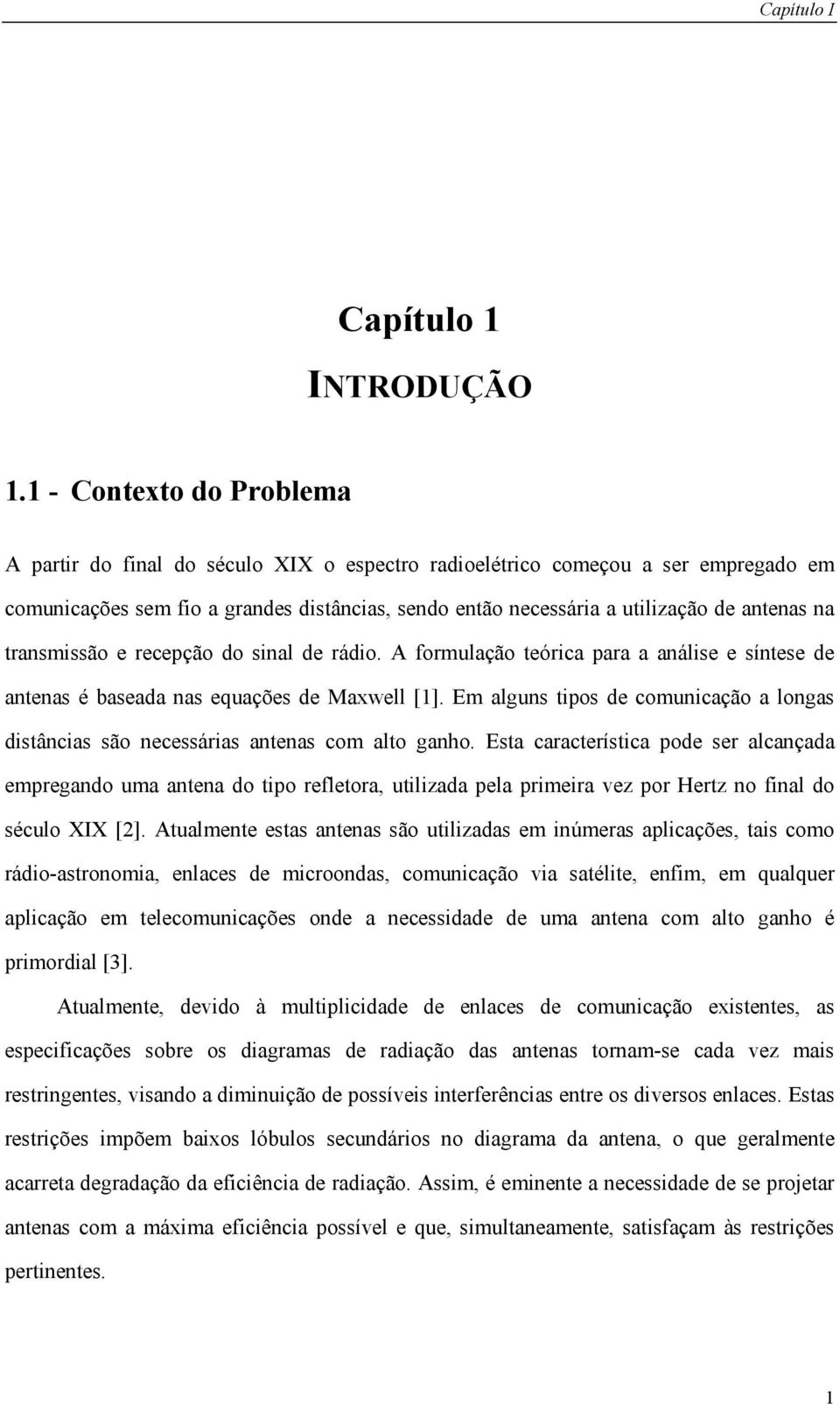 A fomuação eóica paa a aáise e síese de aeas é baseada as euações de axwe []. m agus ipos de comuicação a ogas disâcias são ecessáias aeas com ao gaho.