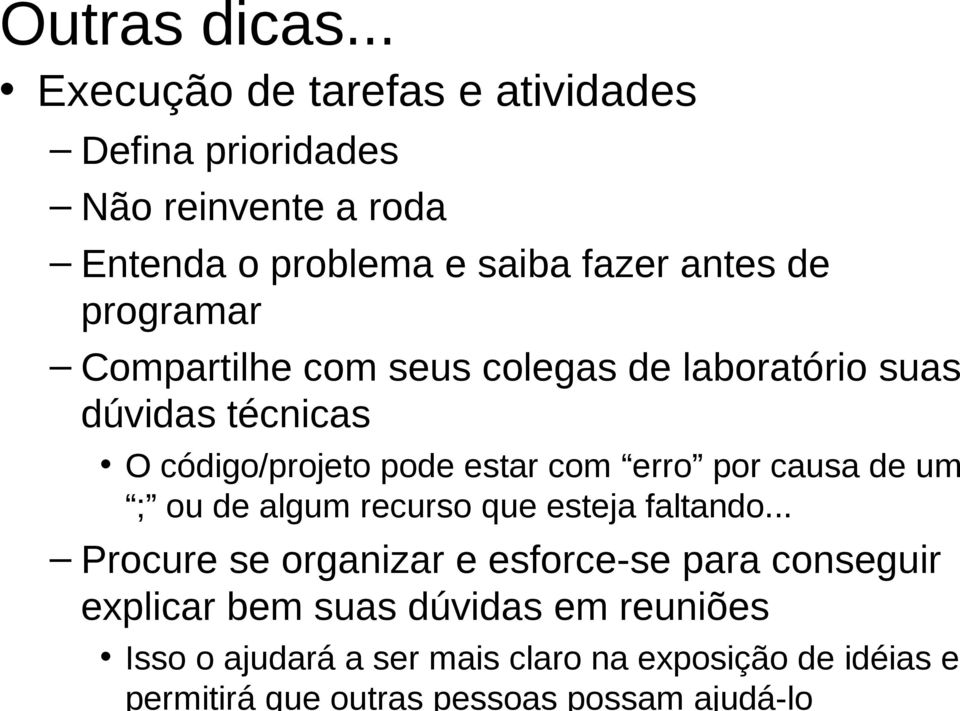 programar Compartilhe com seus colegas de laboratório suas dúvidas técnicas O código/projeto pode estar com erro por causa