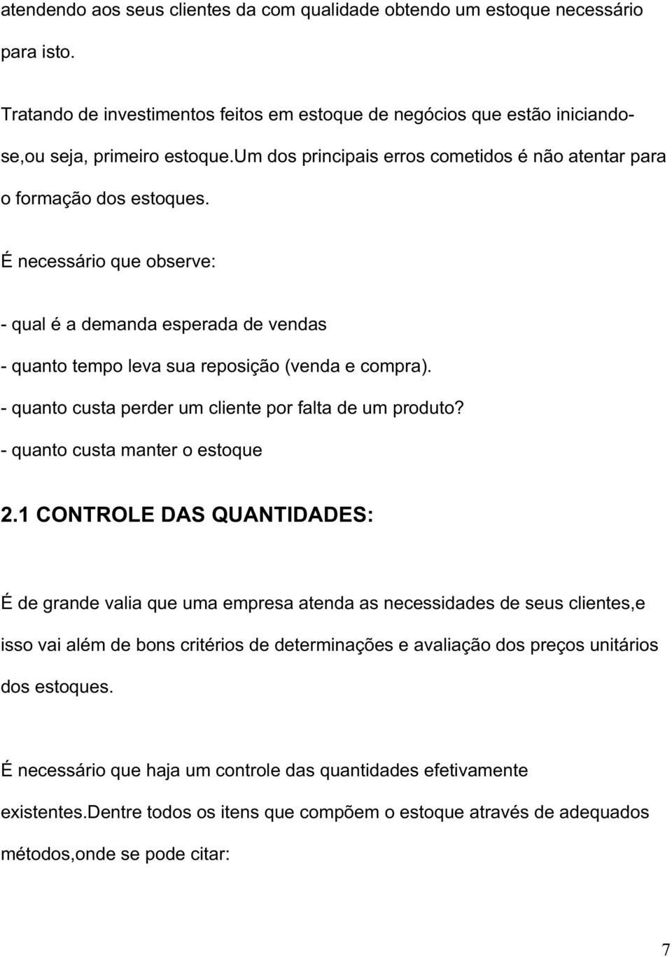 - quanto custa perder um cliente por falta de um produto? - quanto custa manter o estoque 2.