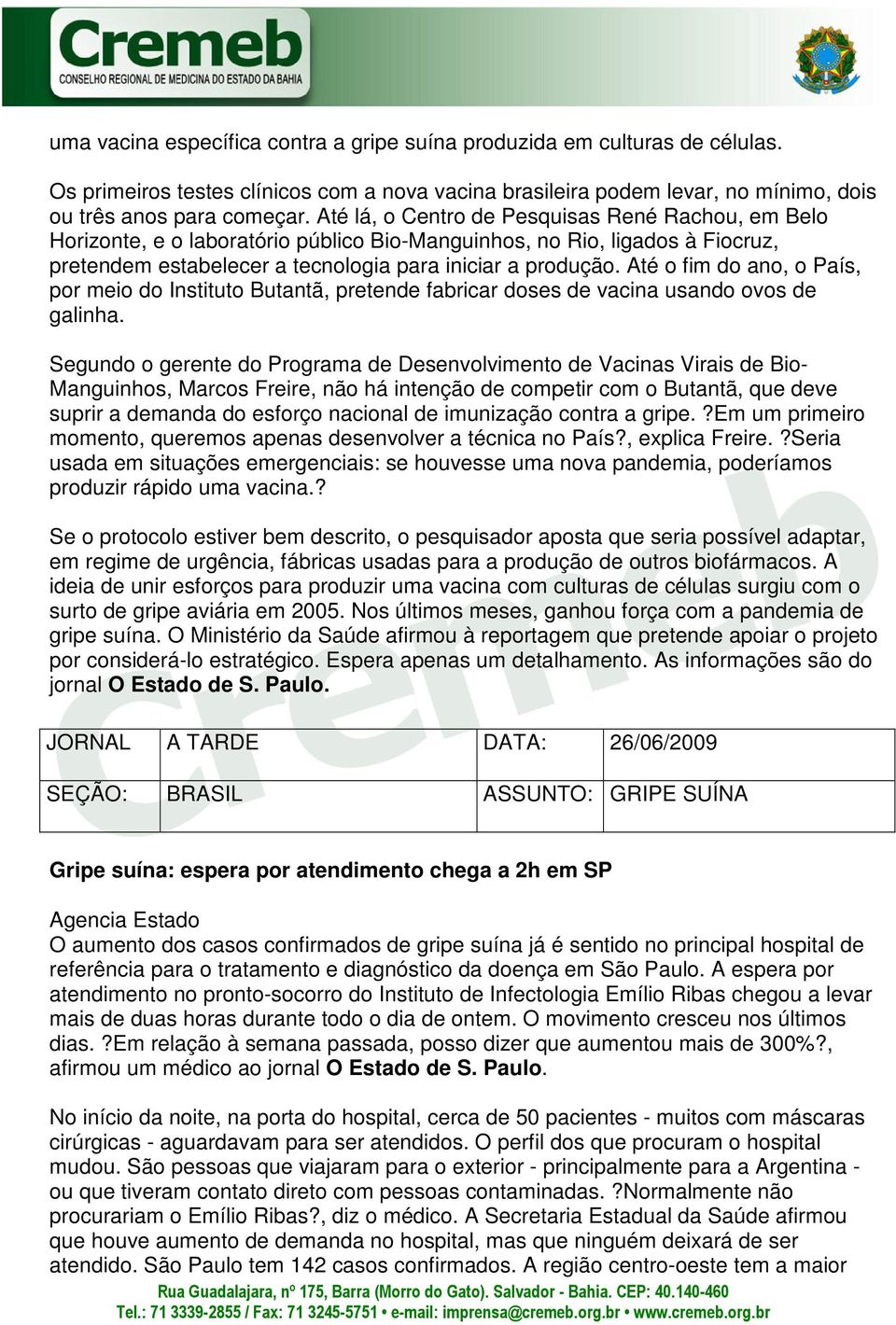 Até o fim do ano, o País, por meio do Instituto Butantã, pretende fabricar doses de vacina usando ovos de galinha.