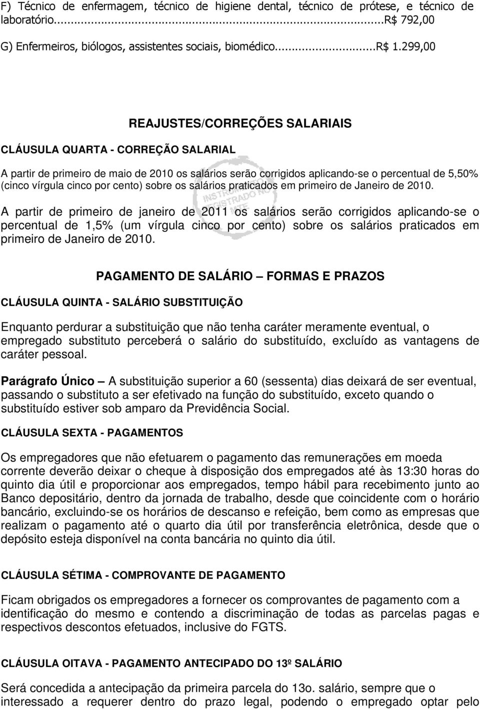 cento) sobre os salários praticados em primeiro de Janeiro de 2010.