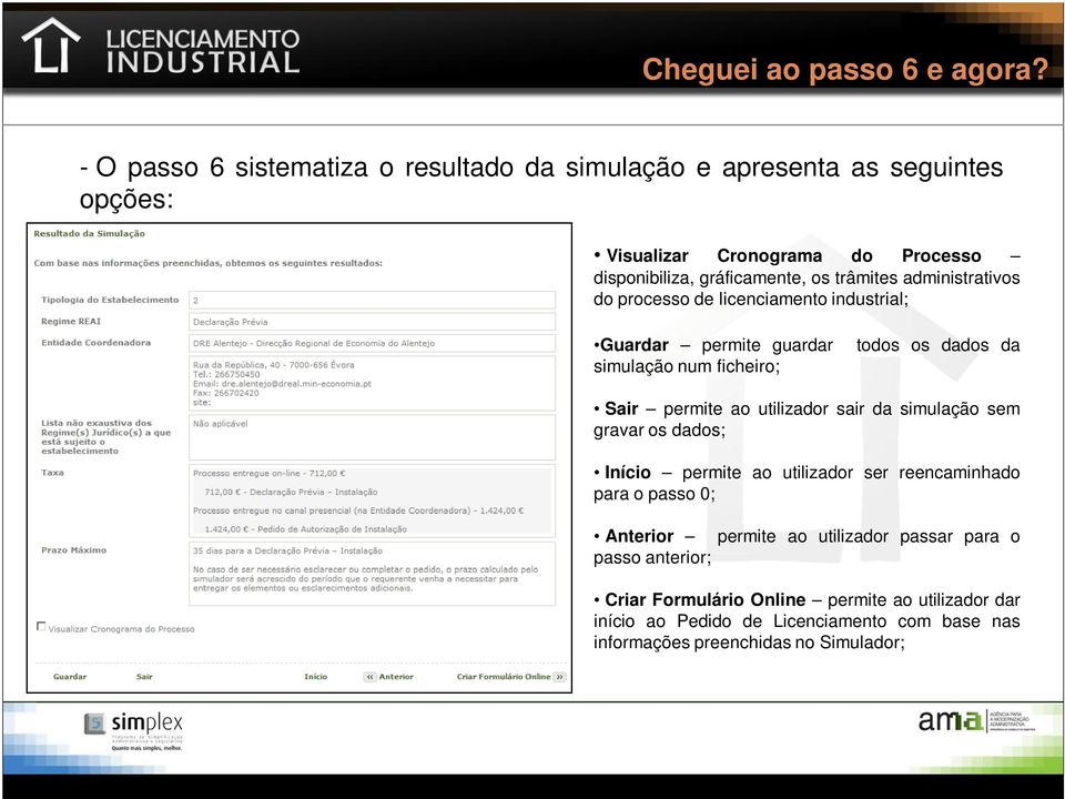 administrativos do processo de licenciamento industrial; Guardar permite guardar simulação num ficheiro; todos os dados da Sair permite ao utilizador sair da