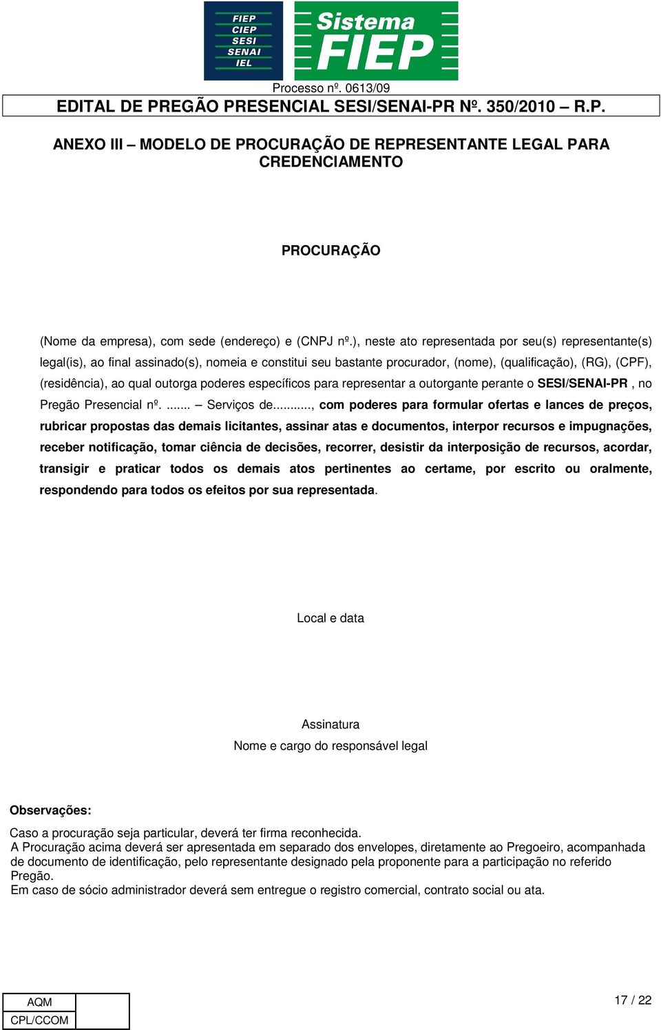 poderes específicos para representar a outorgante perante o SESI/SENAI-PR, no Pregão Presencial nº.... Serviços de.