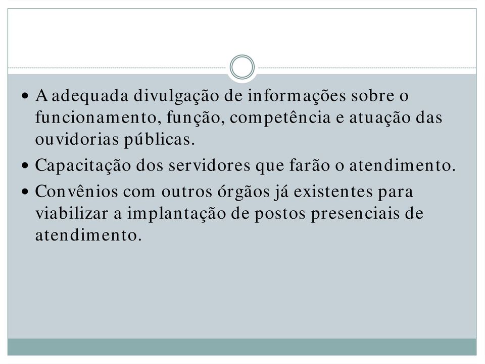 Capacitação dos servidores que farão o atendimento.