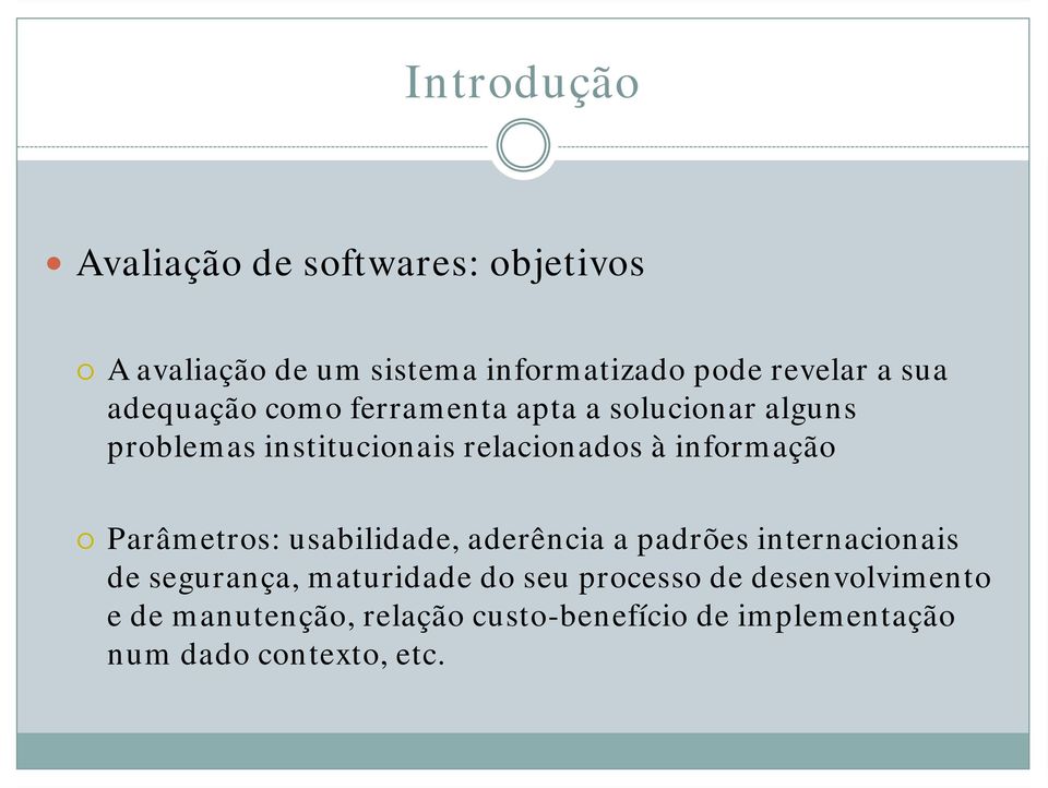 informação Parâmetros: usabilidade, aderência a padrões internacionais de segurança, maturidade do