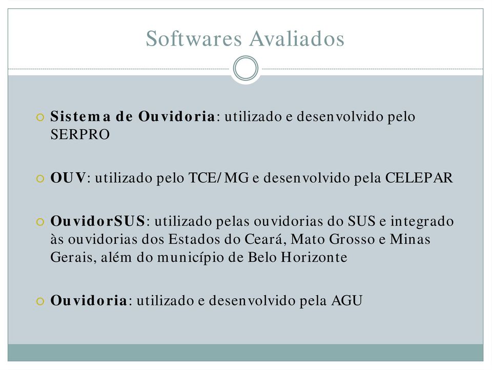 ouvidorias do SUS e integrado às ouvidorias dos Estados do Ceará, Mato Grosso e