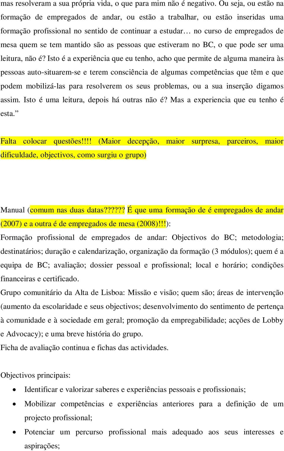 mantido são as pessoas que estiveram no BC, o que pode ser uma leitura, não é?