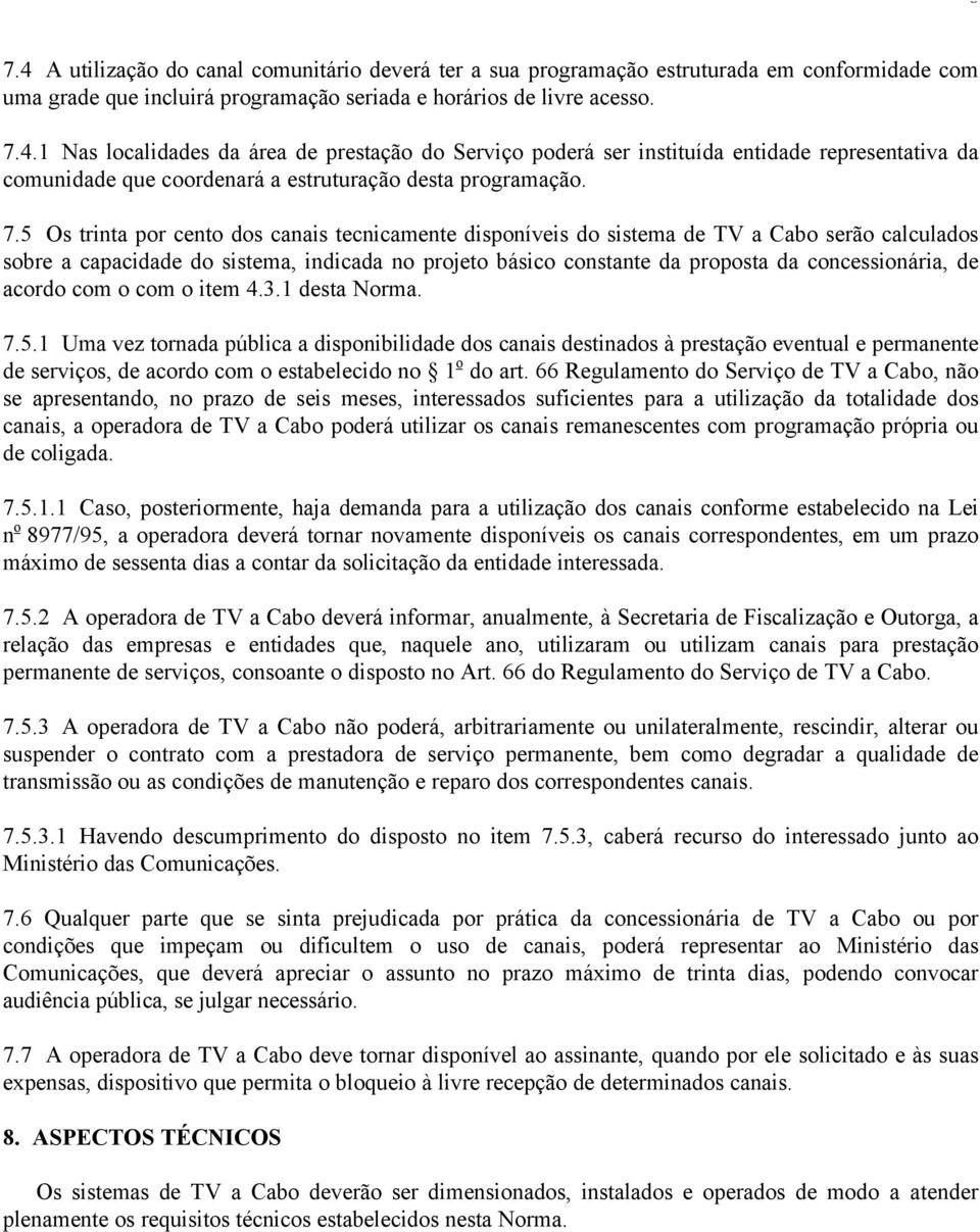 de acordo com o com o item 4.3.1 desta Norma. 7.5.