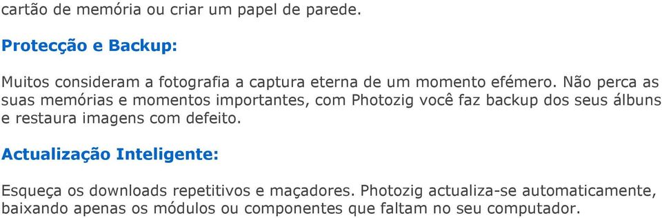 Não perca as suas memórias e momentos importantes, com Photozig você faz backup dos seus álbuns e restaura