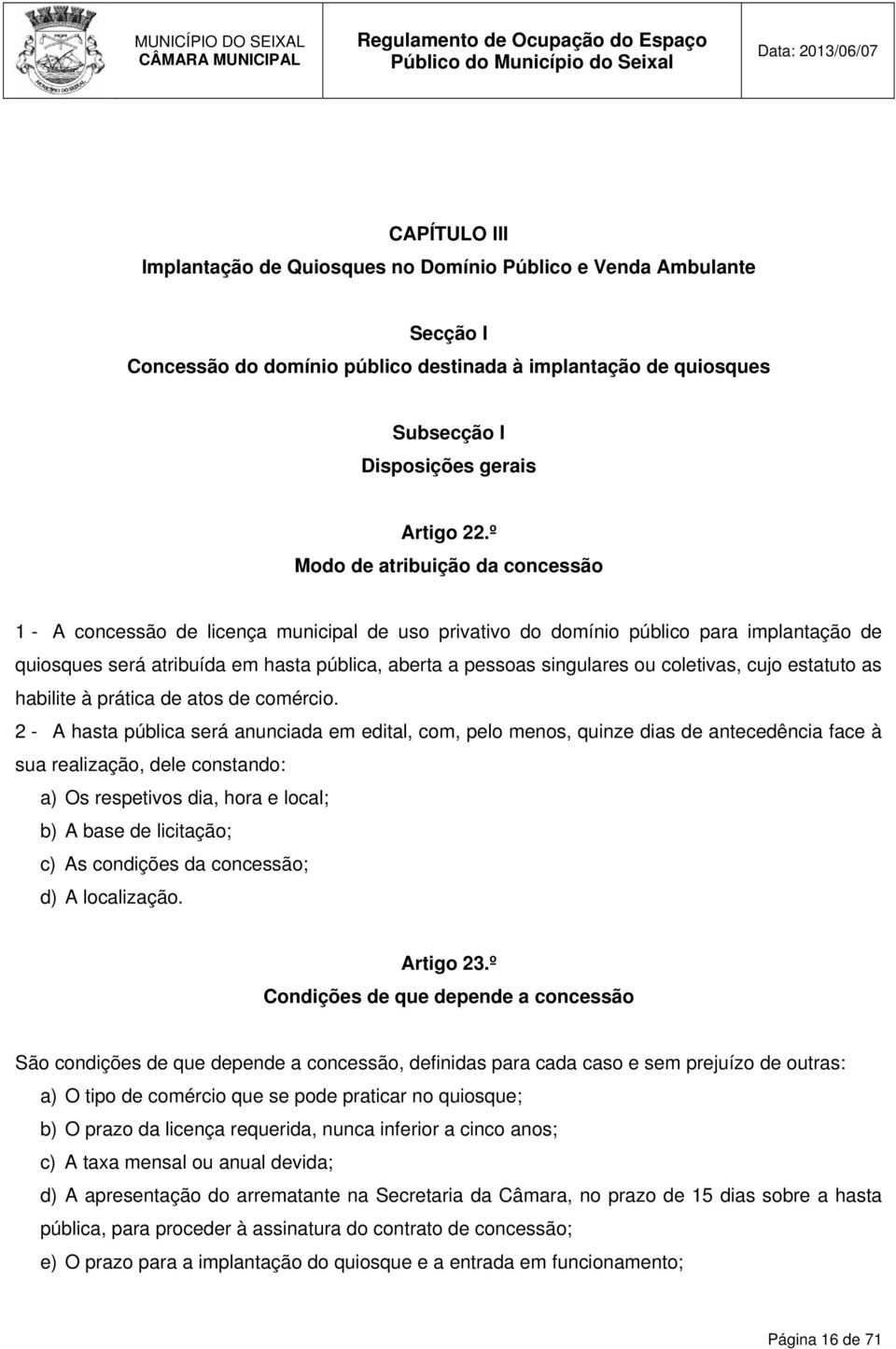 ou coletivas, cujo estatuto as habilite à prática de atos de comércio.